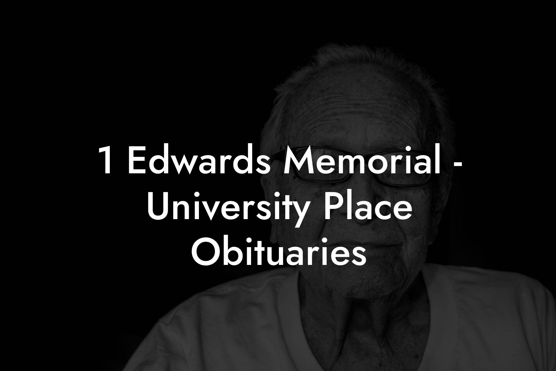 1 Edwards Memorial - University Place Obituaries