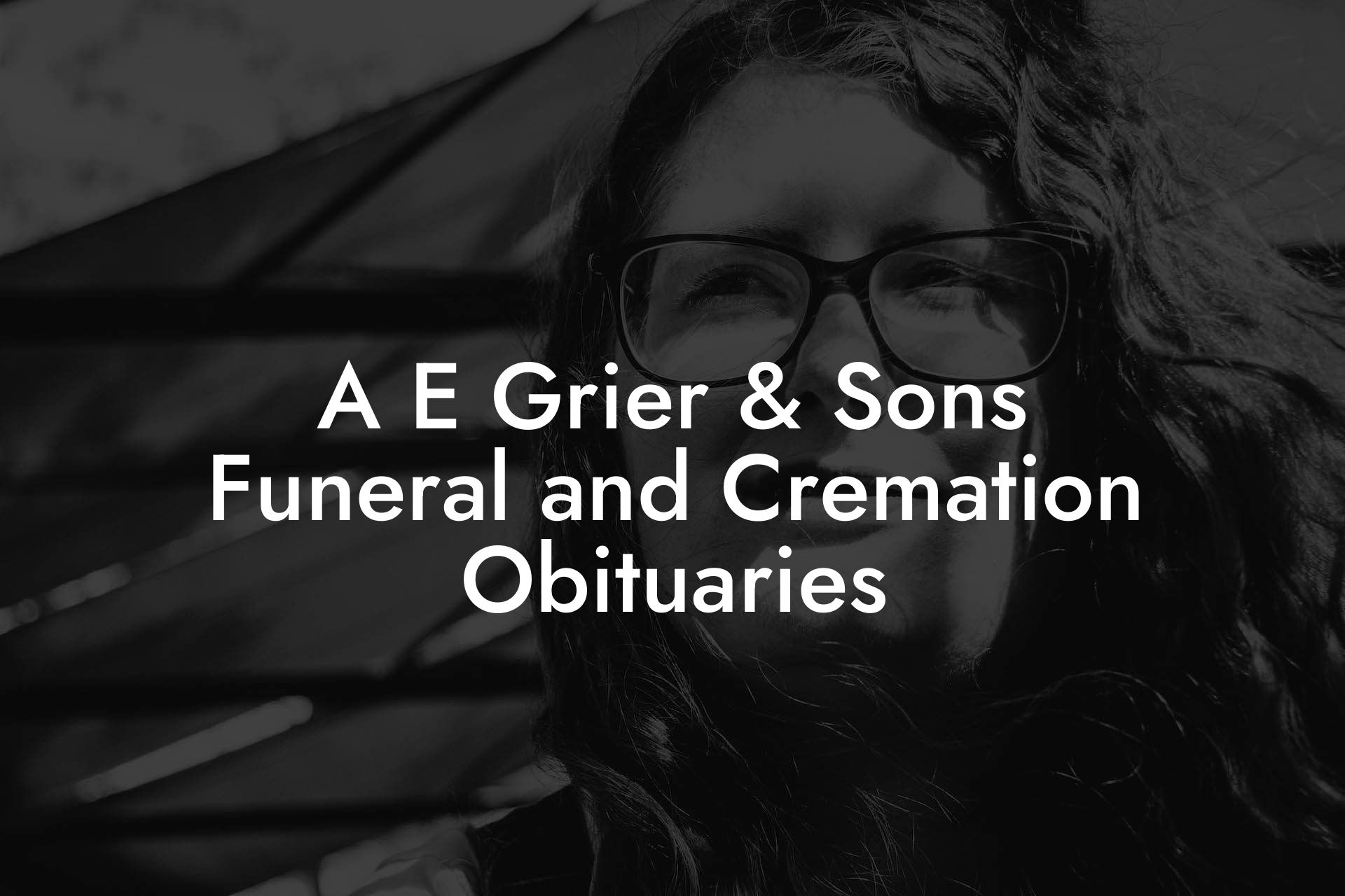 A E Grier & Sons Funeral and Cremation Obituaries