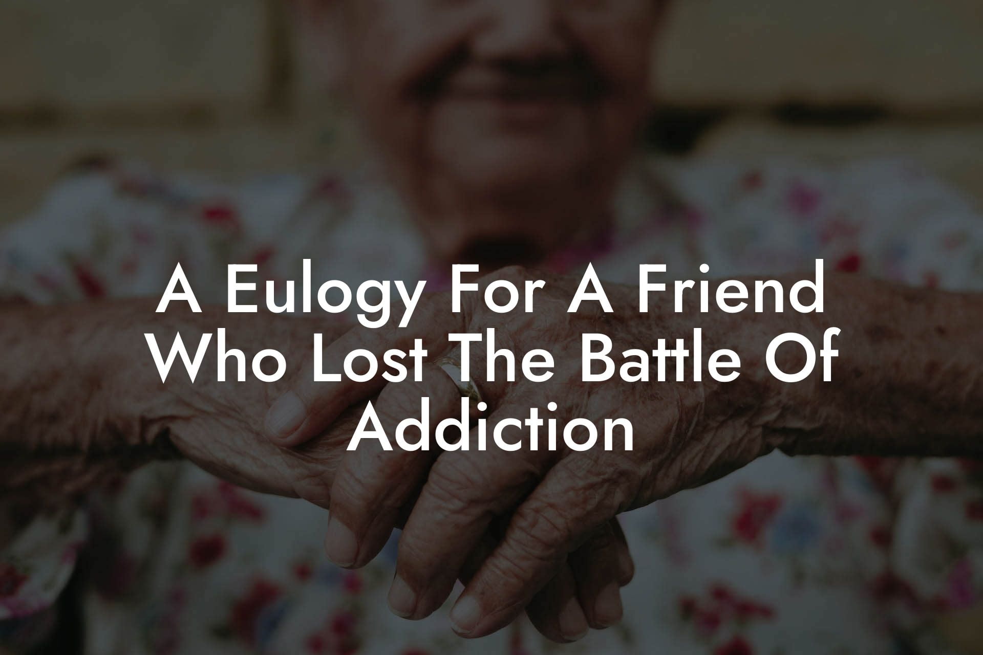 A Eulogy For A Friend Who Lost The Battle Of Addiction