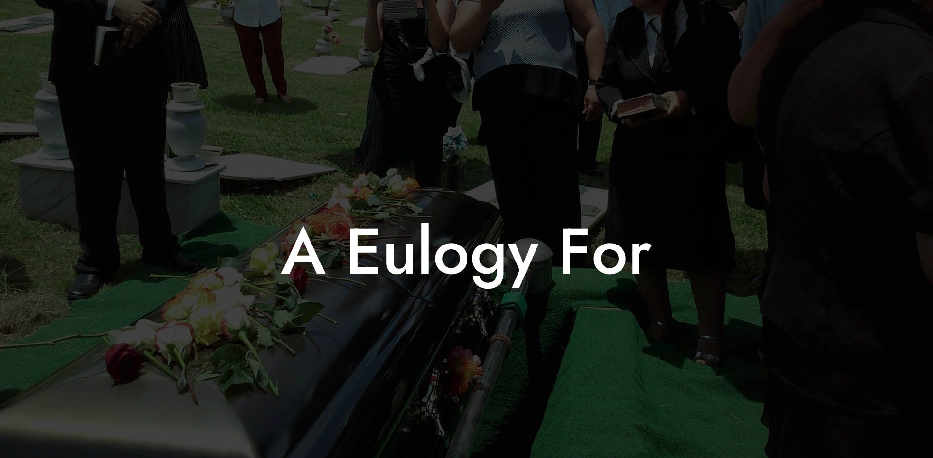 A Eulogy For