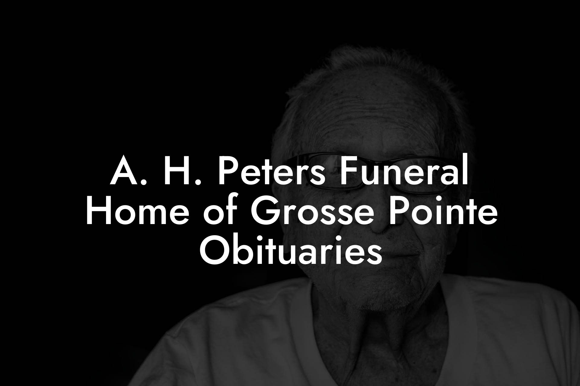 A. H. Peters Funeral Home of Grosse Pointe Obituaries Eulogy Assistant