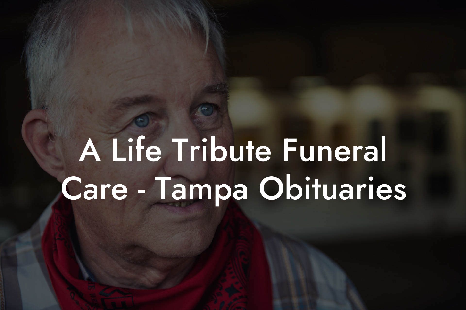 A Life Tribute Funeral Care - Tampa Obituaries