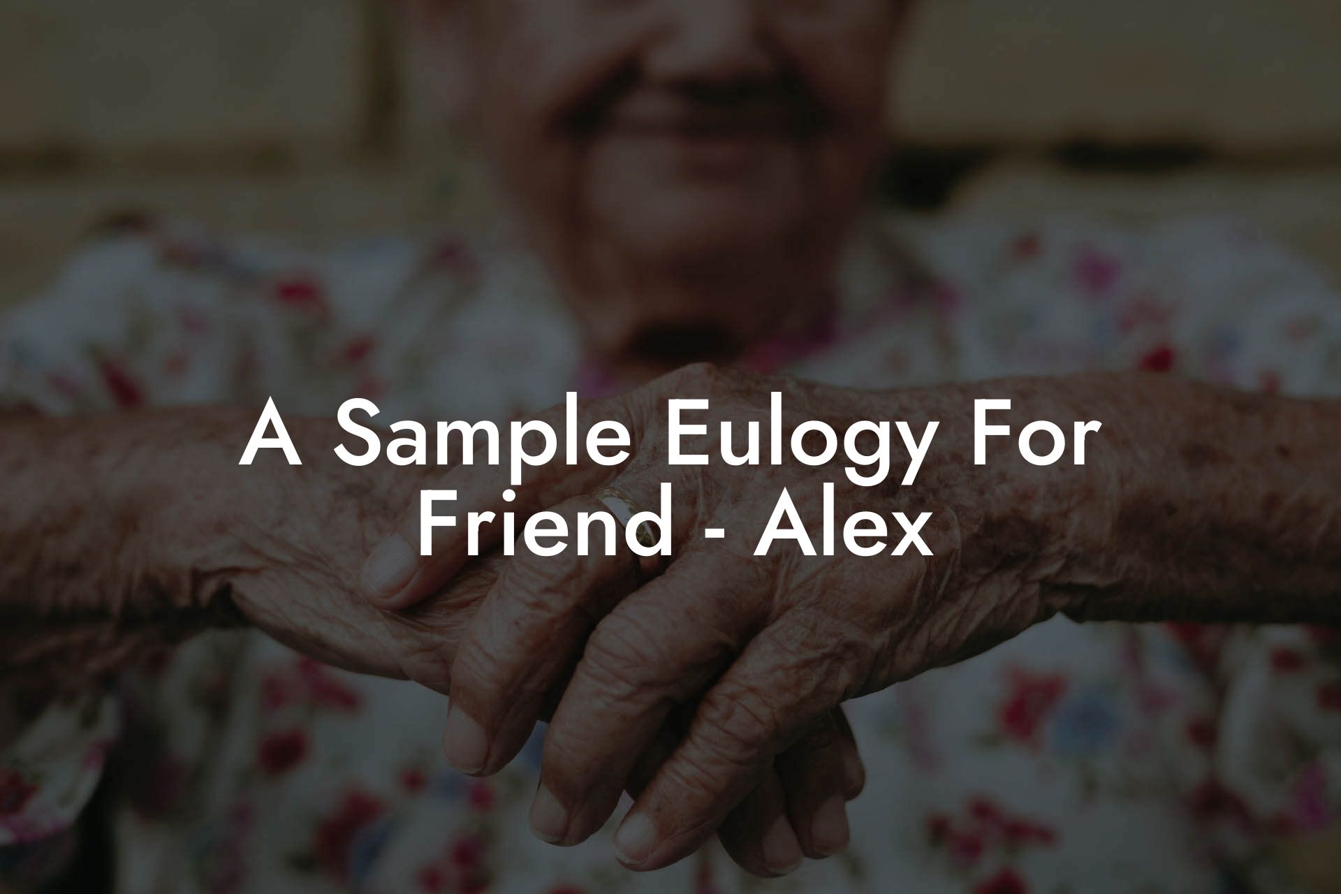 A Sample Eulogy For Friend - Alex