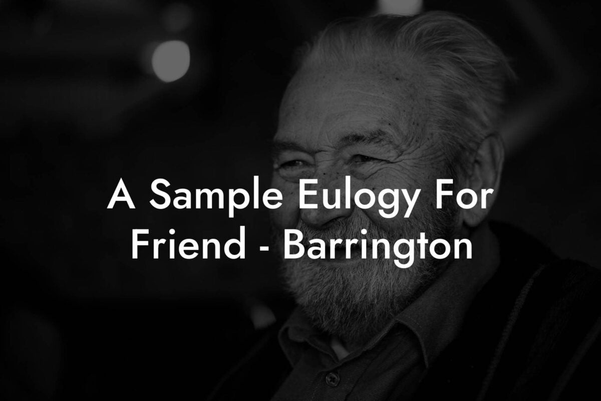 A Sample Eulogy For Friend   Barrington