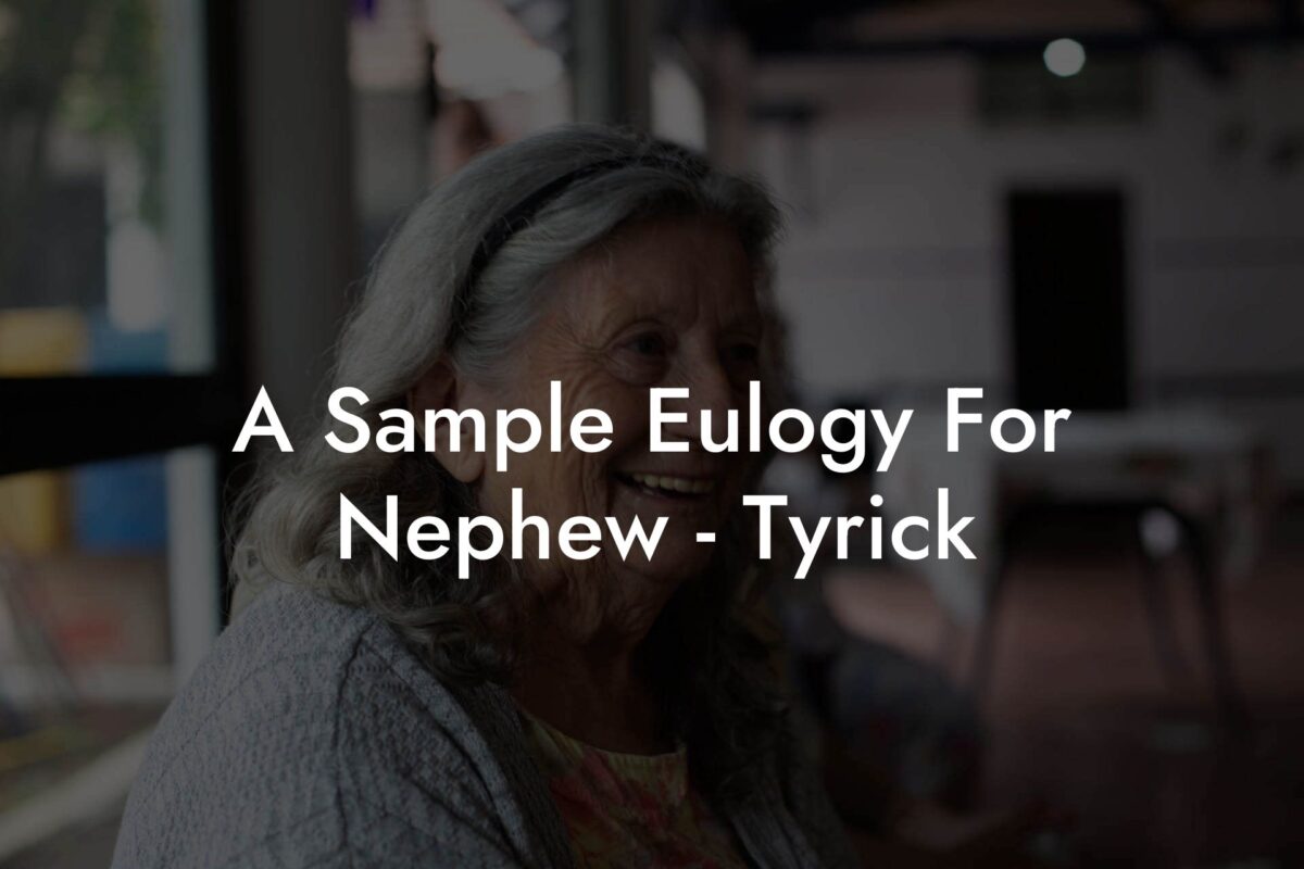 A Sample Eulogy For Nephew - Tyrick