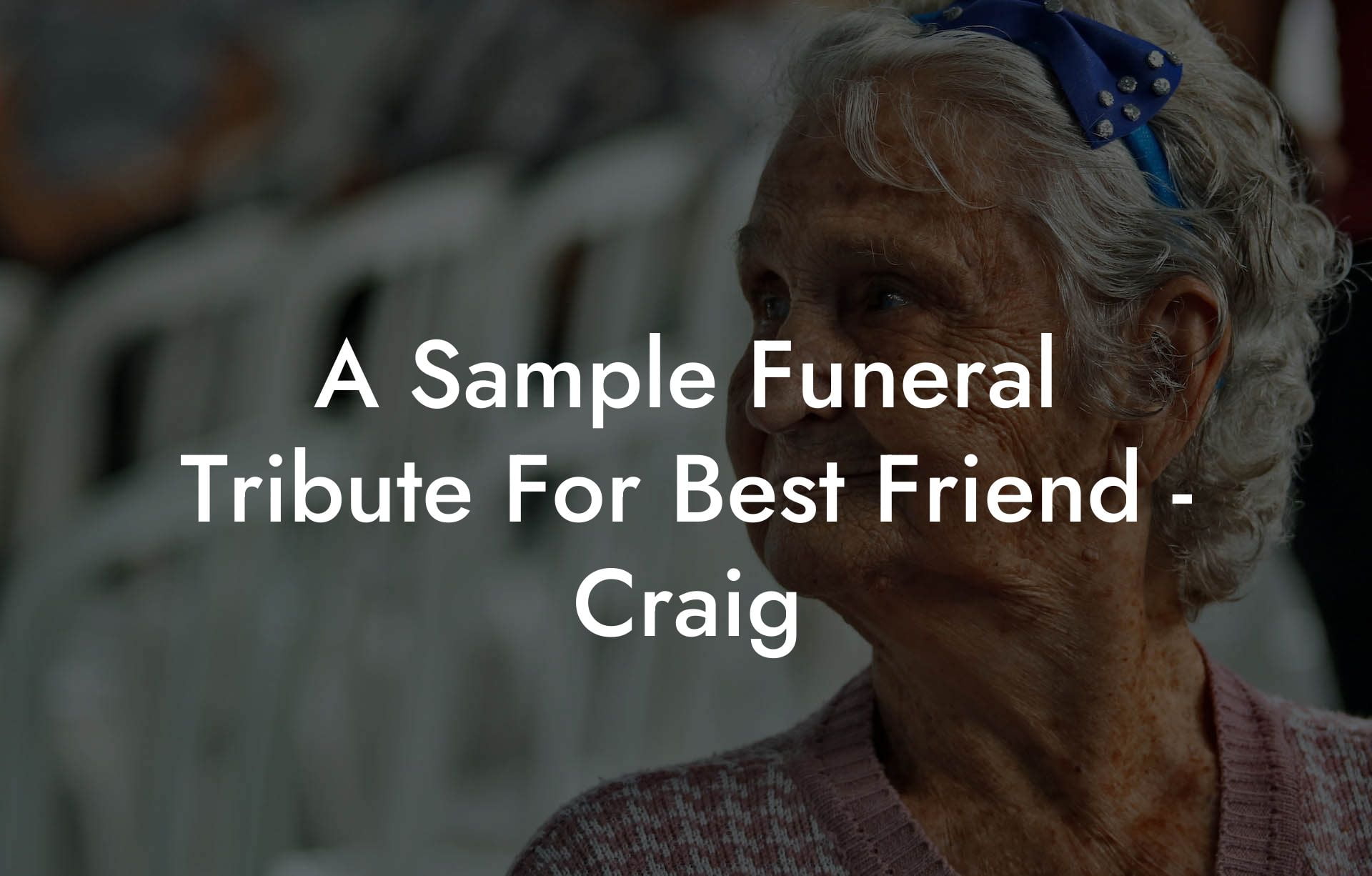 A Sample Funeral Tribute For Best Friend - Craig