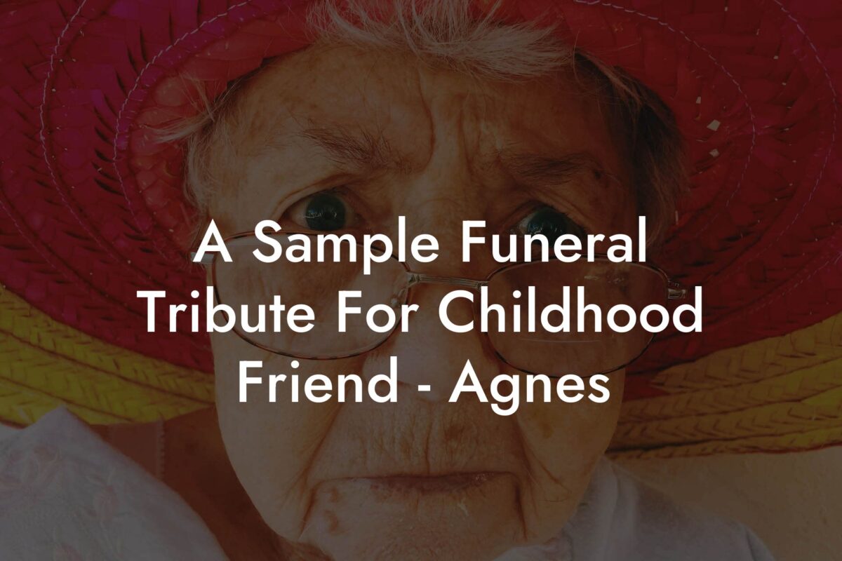 A Sample Funeral Tribute For Childhood Friend - Agnes - Eulogy Assistant