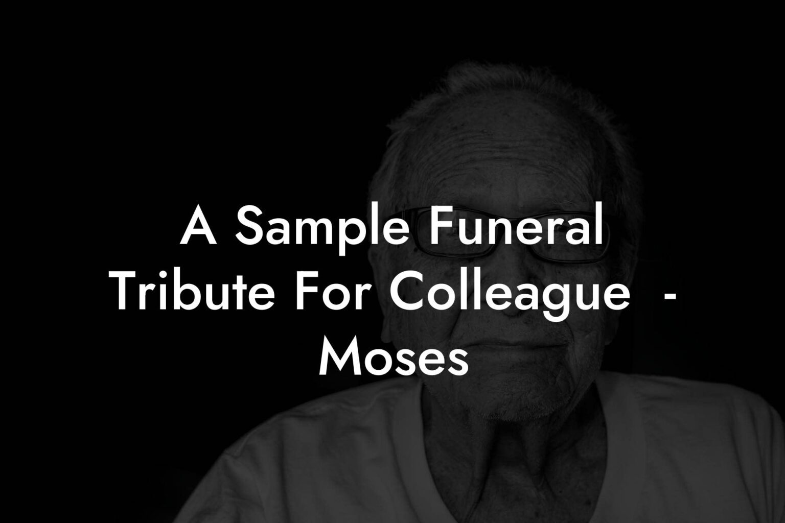 A Sample Funeral Tribute For Colleague Moses Eulogy Assistant