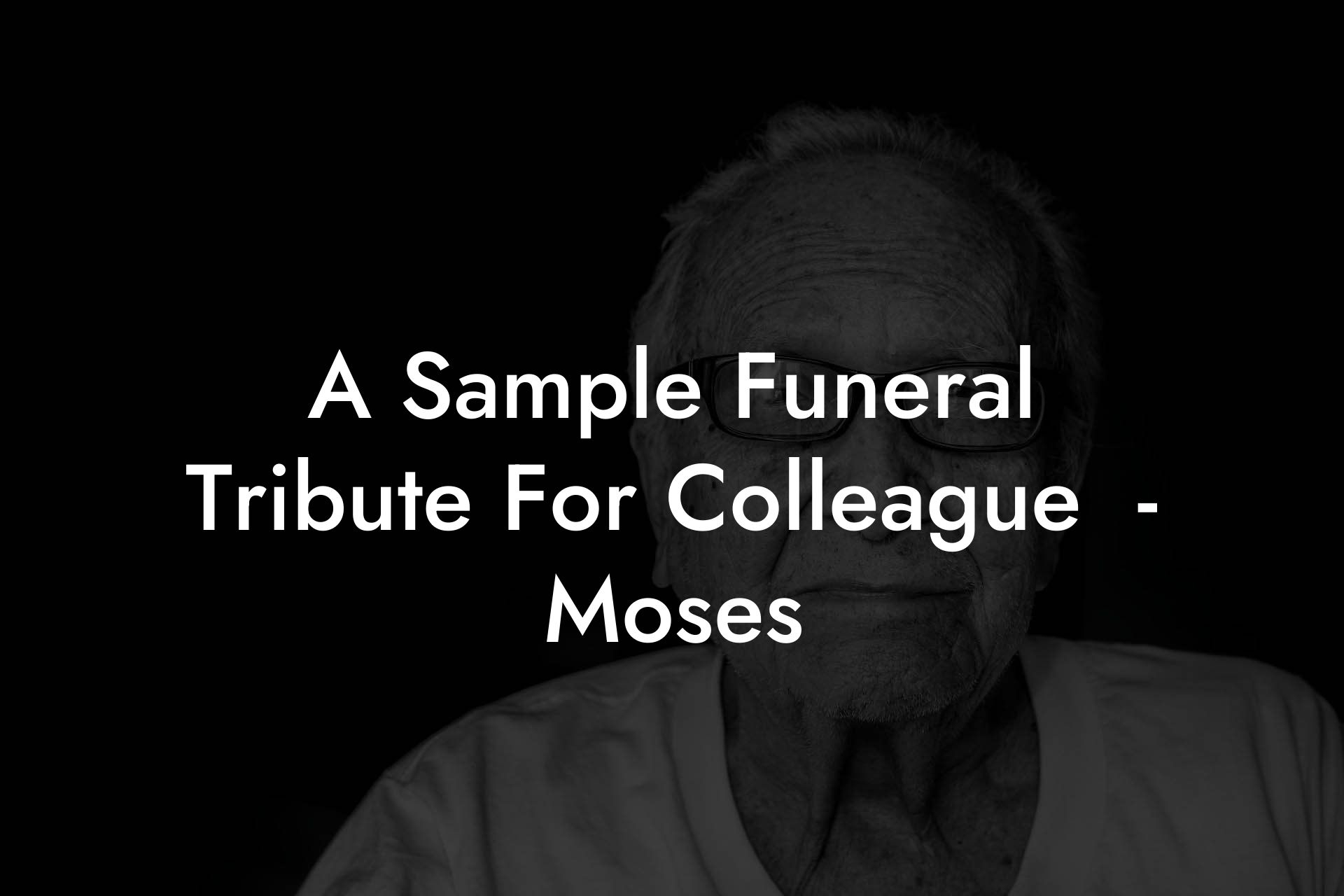 A Sample Funeral Tribute For Colleague  - Moses