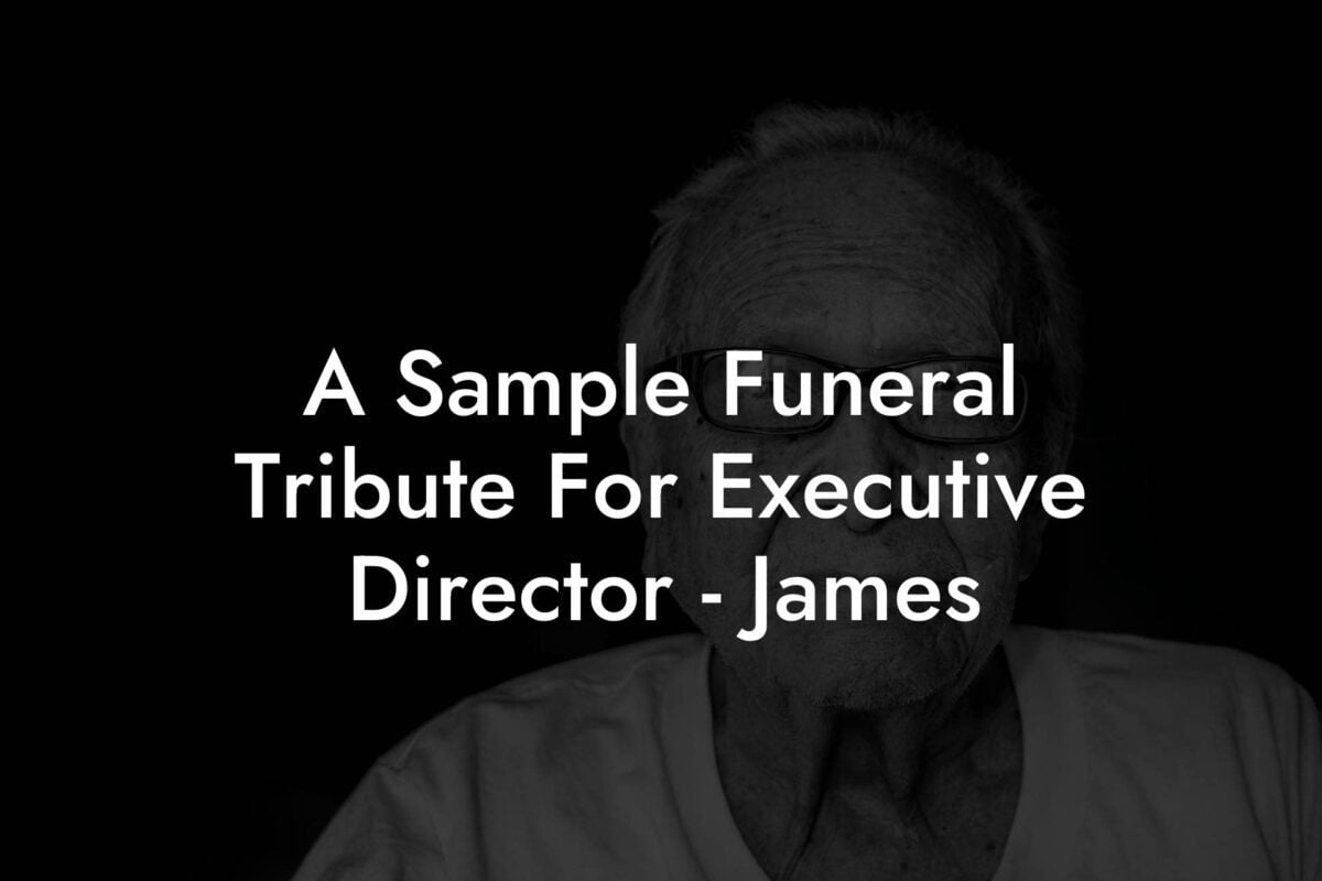 A Sample Funeral Tribute For Executive Director - James