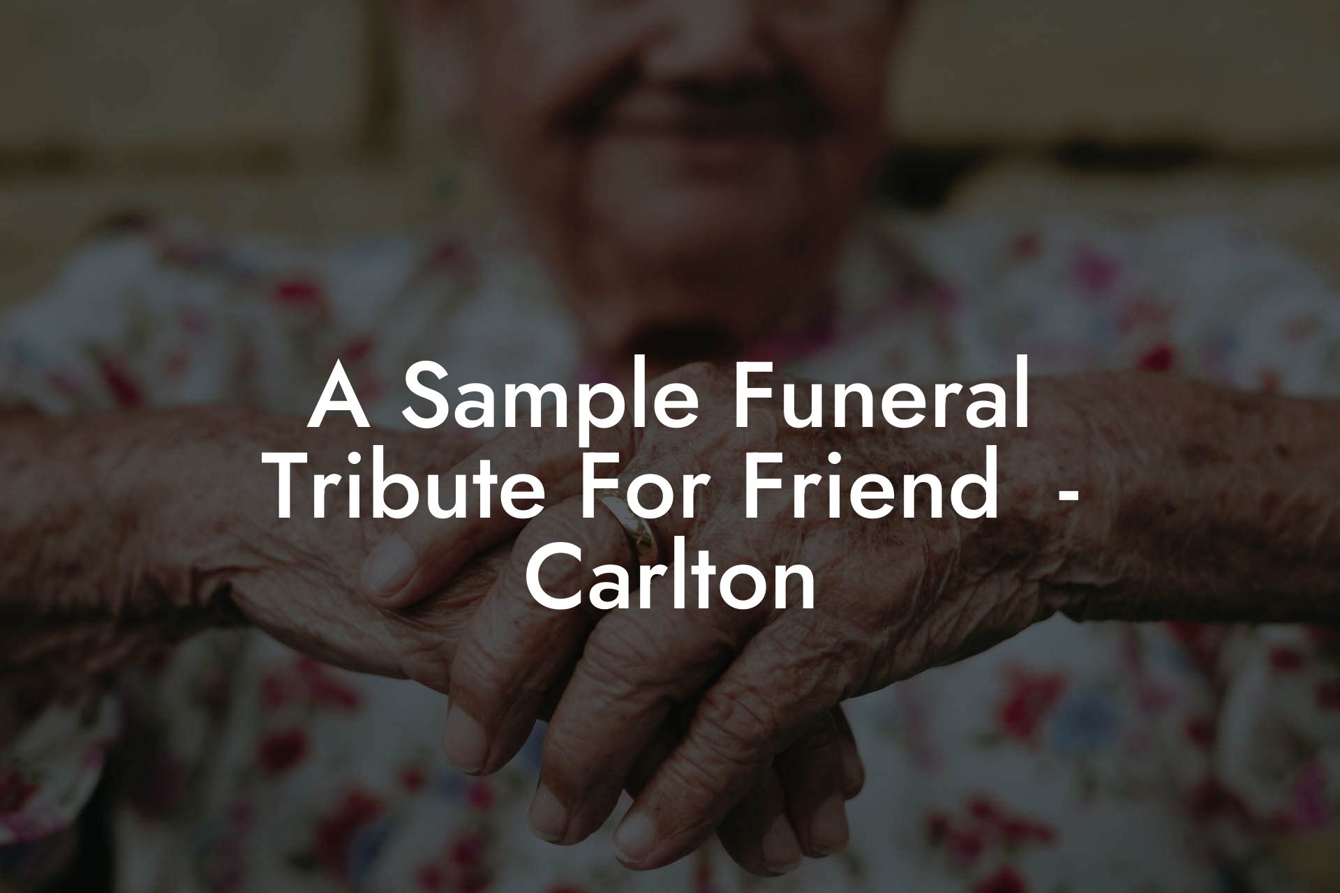 A Sample Funeral Tribute For Friend  - Carlton