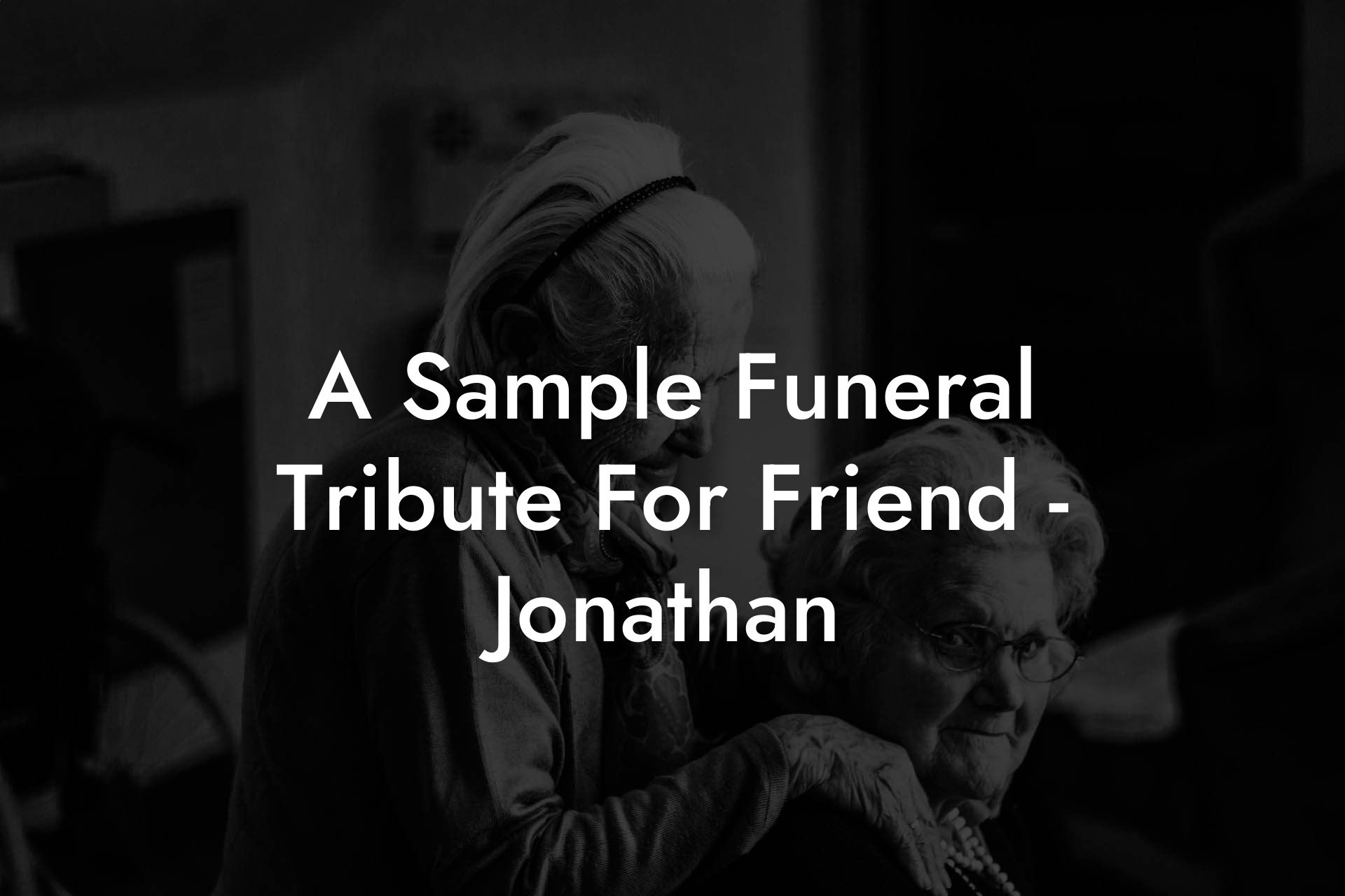 A Sample Funeral Tribute For Friend - Jonathan