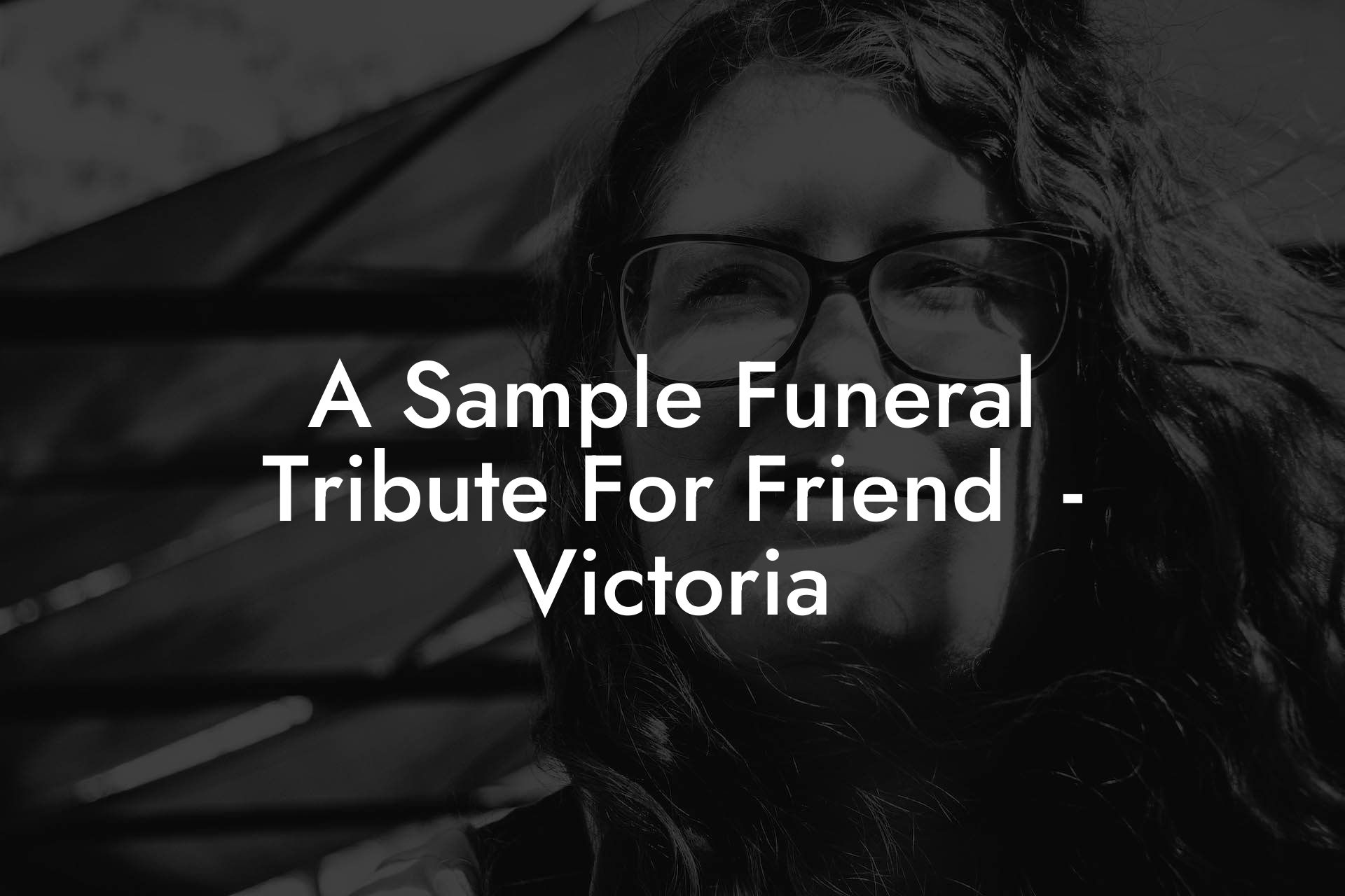 A Sample Funeral Tribute For Friend  - Victoria