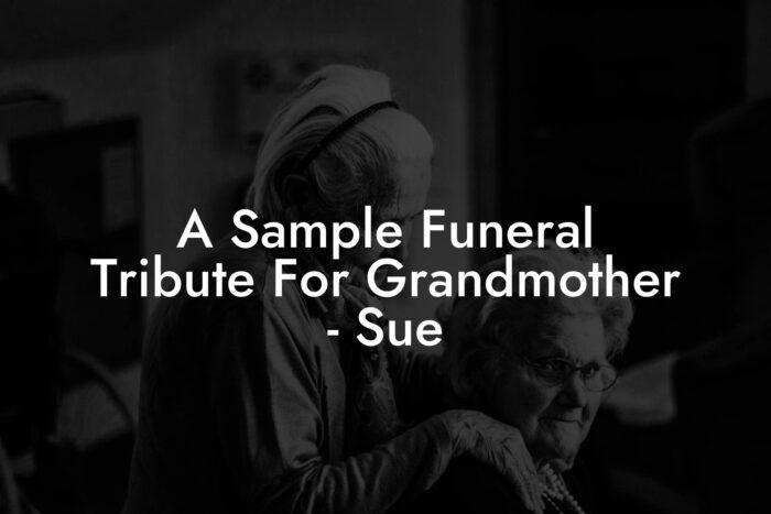 A Sample Funeral Tribute For Grandmother - Sue - Eulogy Assistant