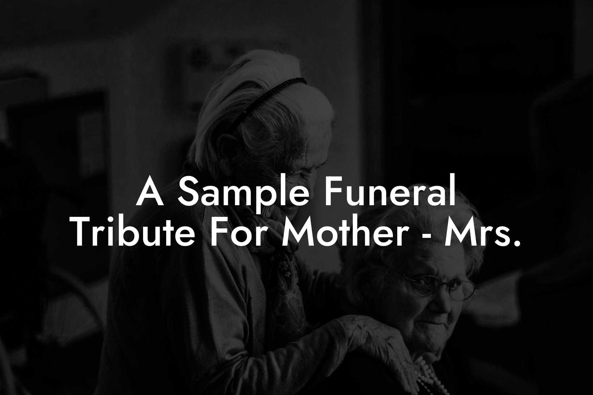 A Sample Funeral Tribute For Mother   Mrs.