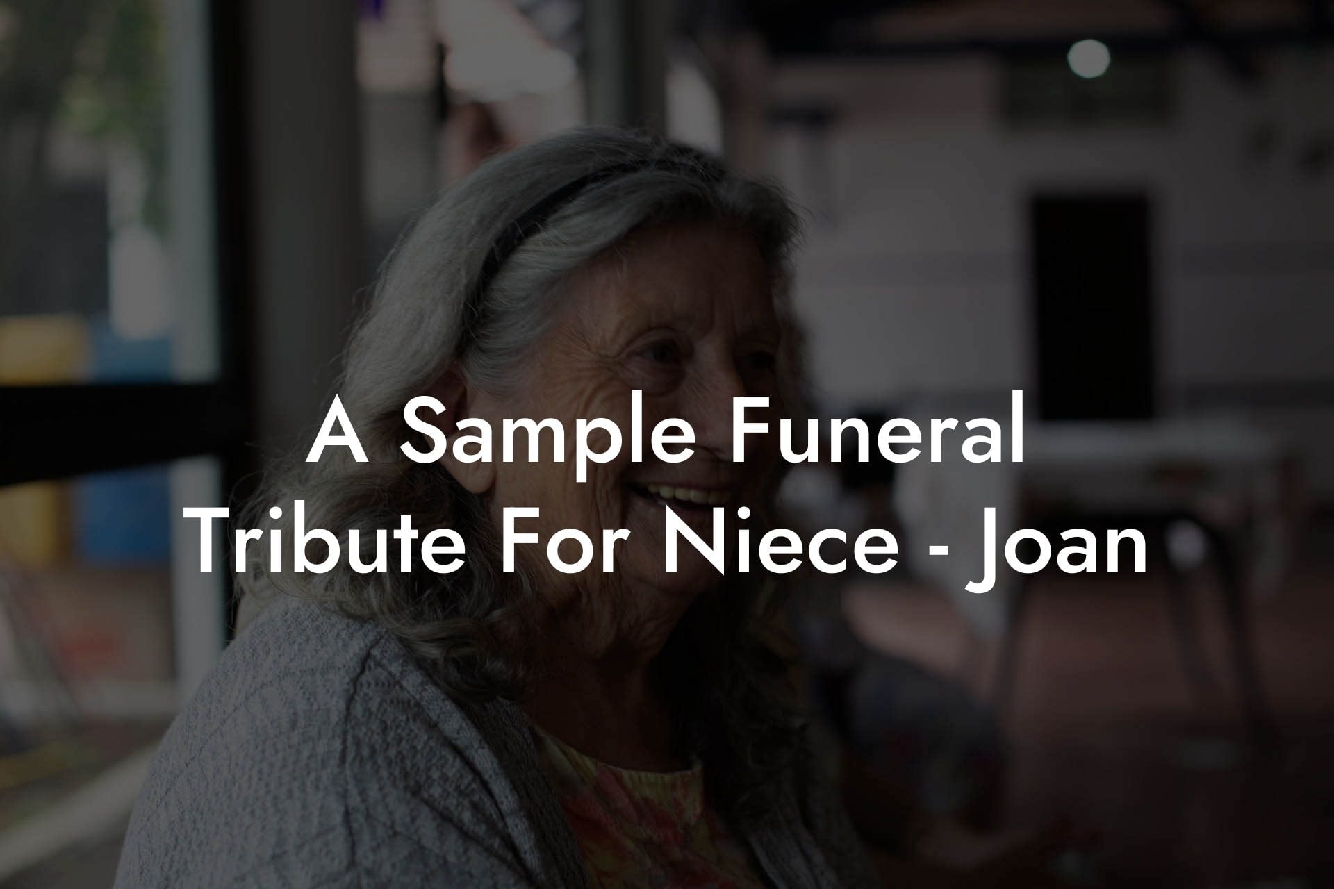 A Sample Funeral Tribute For Niece   Joan