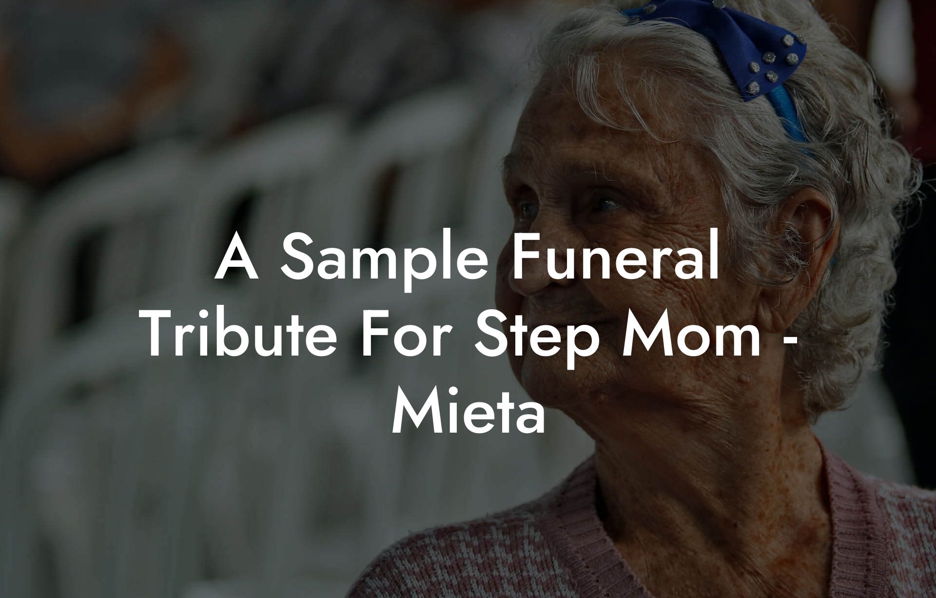 A Sample Funeral Tribute For Step Mom - Mieta