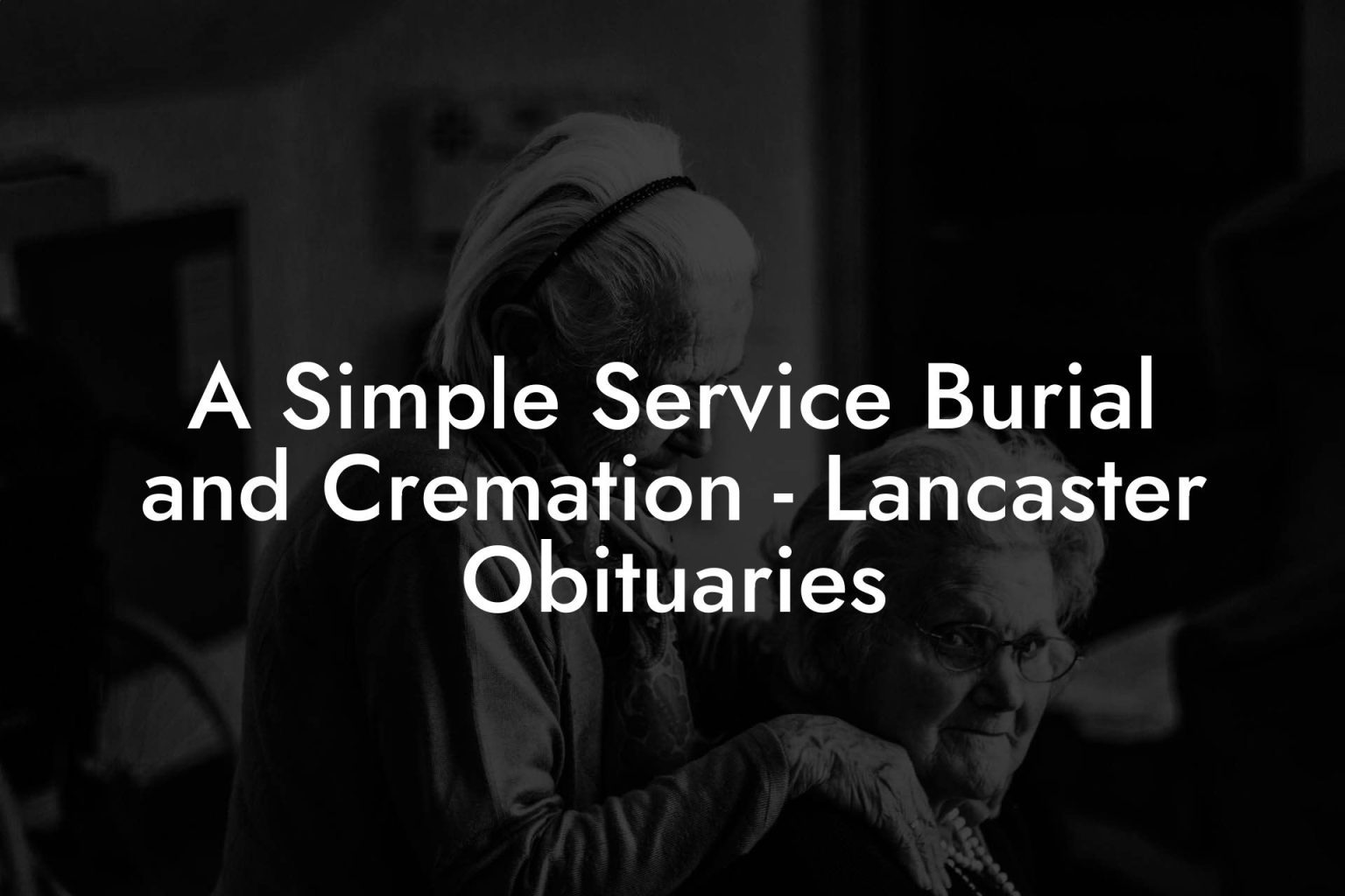 A Simple Service Burial and Cremation - Lancaster Obituaries - Eulogy