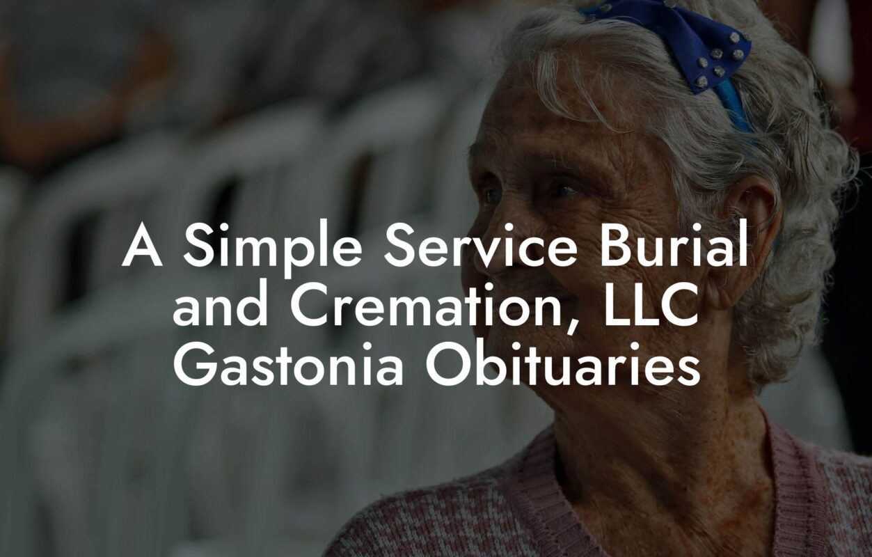 A Simple Service Burial and Cremation, LLC Gastonia Obituaries