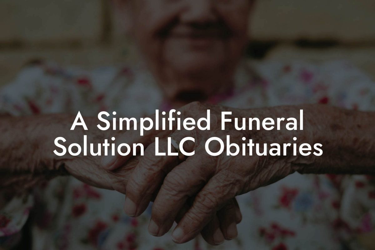 A Simplified Funeral Solution LLC Obituaries - Eulogy Assistant