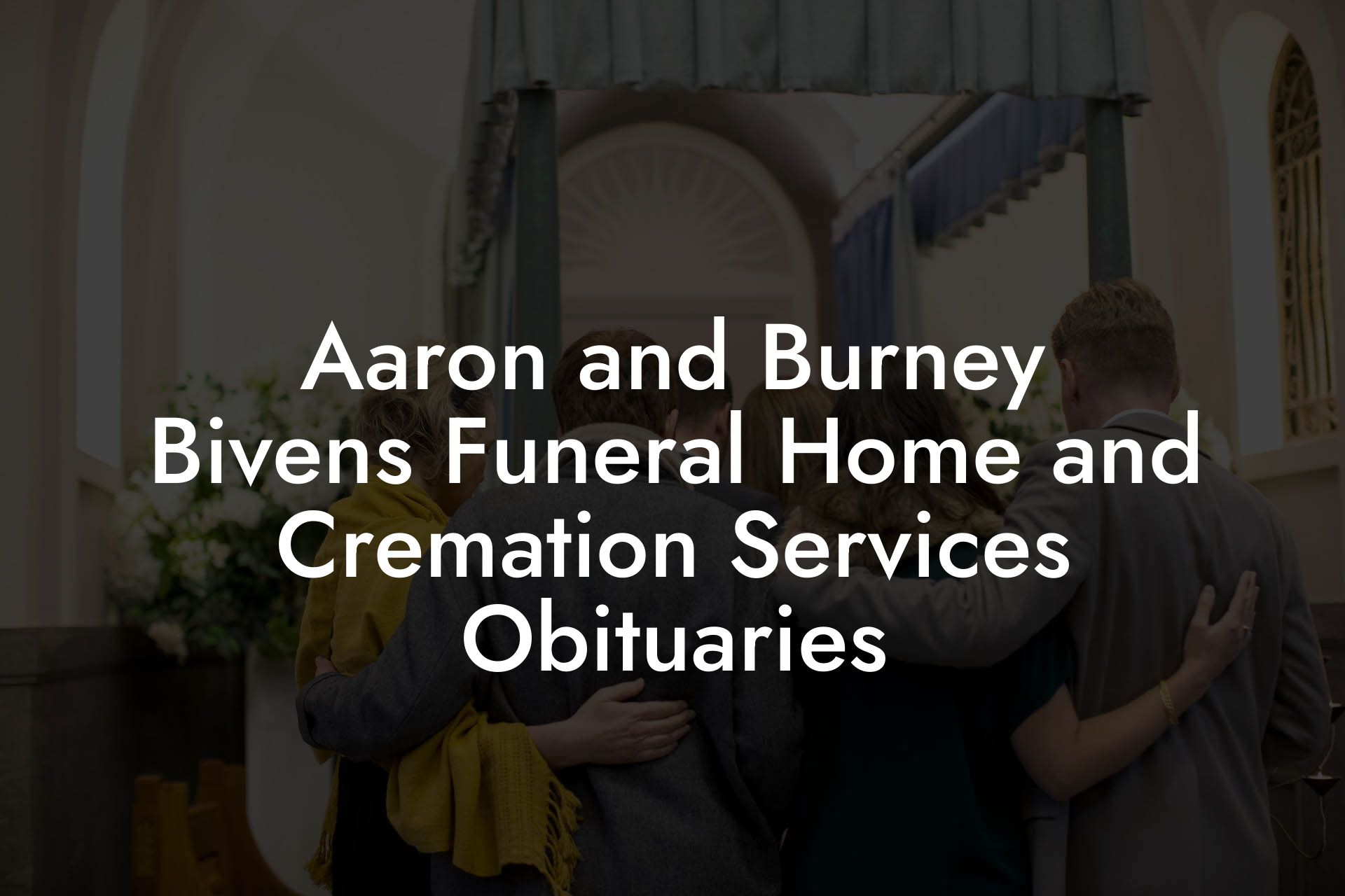 Aaron and Burney Bivens Funeral Home and Cremation Services Obituaries ...