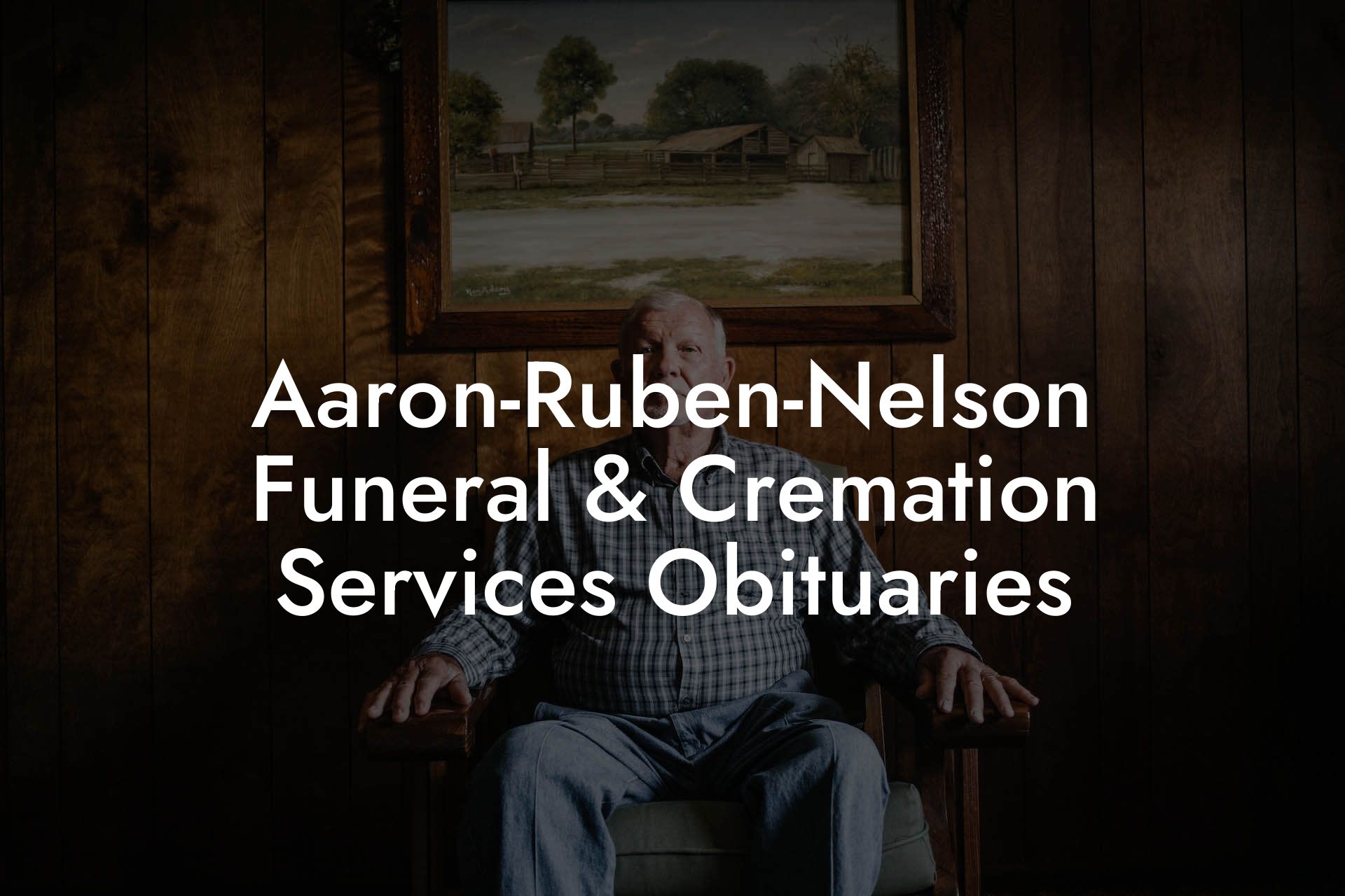Aaron-Ruben-Nelson Funeral & Cremation Services Obituaries