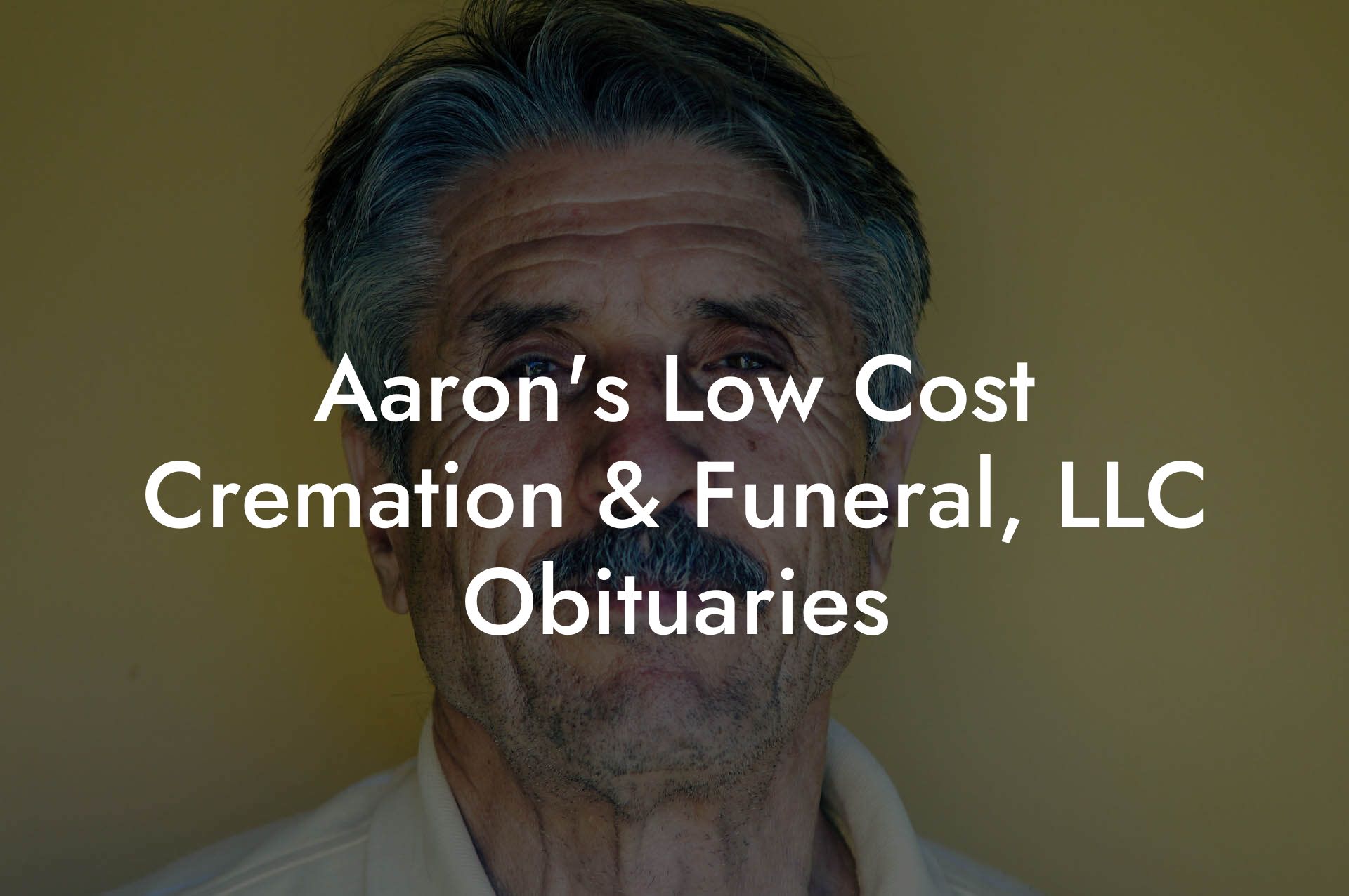 Aaron's Low Cost Cremation & Funeral, LLC Obituaries