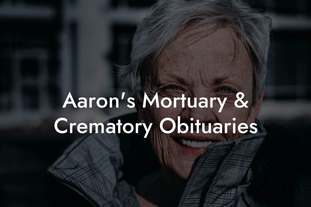 Aaron's Mortuary & Crematory Obituaries