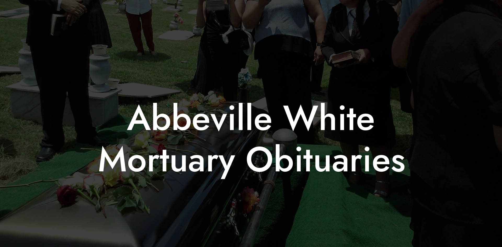 Abbeville White Mortuary Obituaries