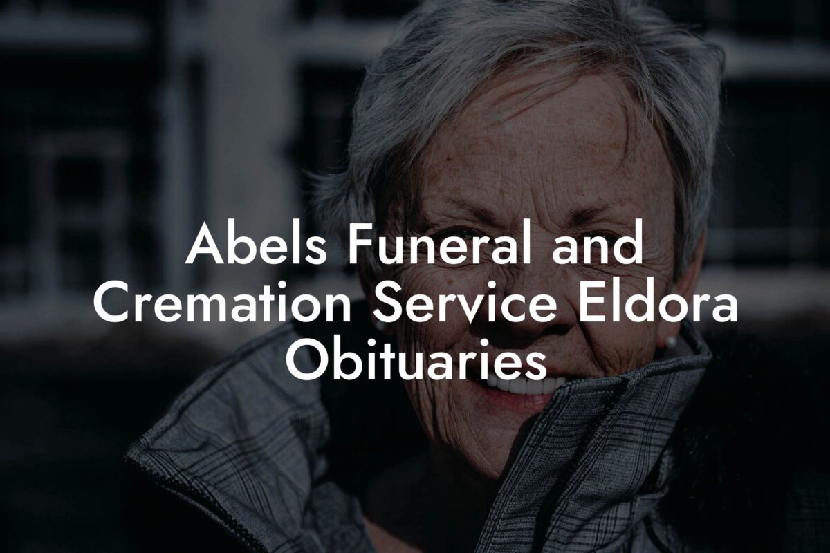 Abels Funeral and Cremation Service Eldora Obituaries