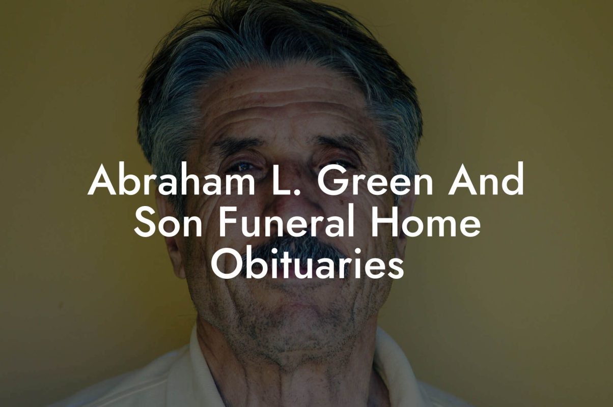 Abraham L. Green And Son Funeral Home Obituaries