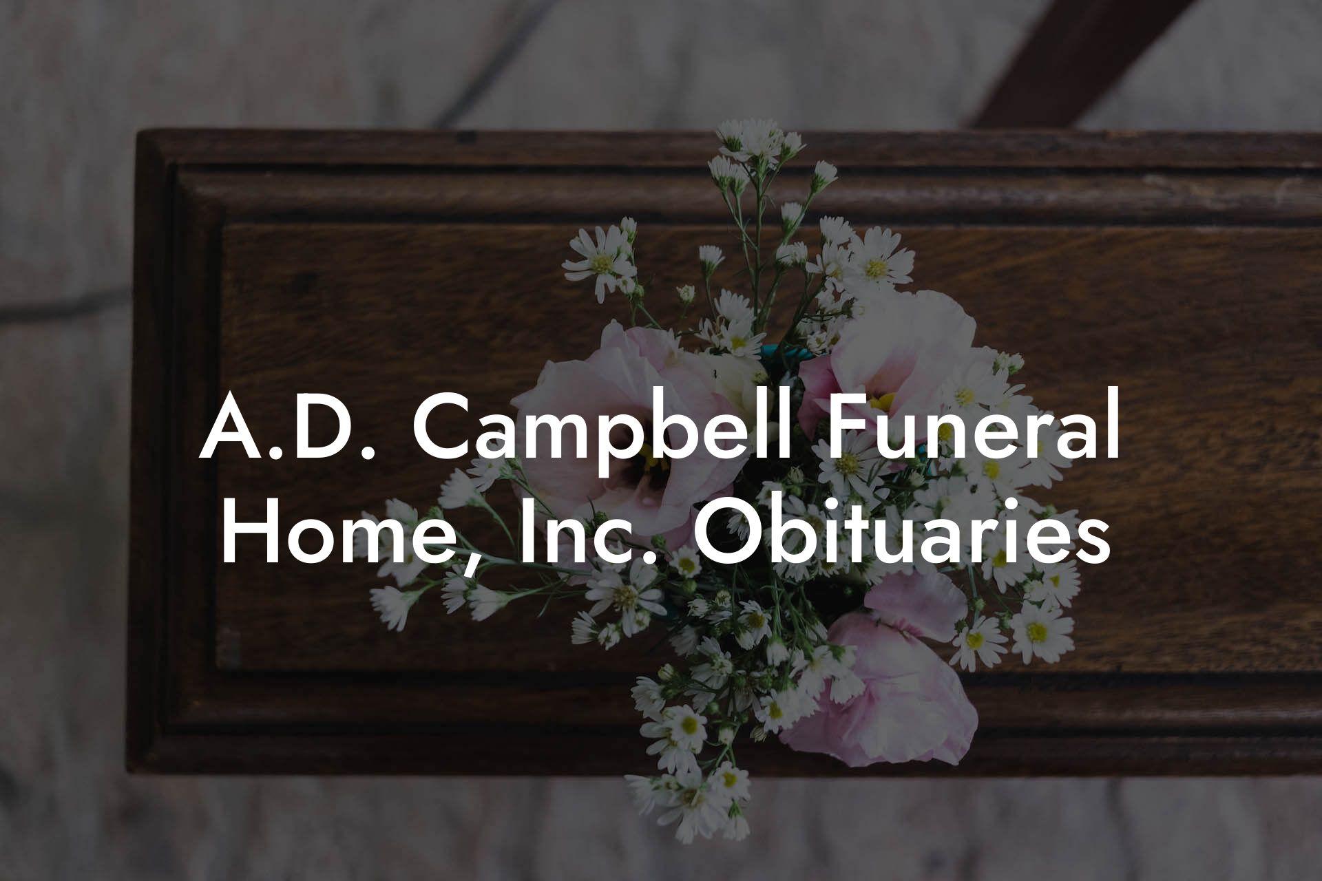 A.D. Campbell Funeral Home, Inc. Obituaries