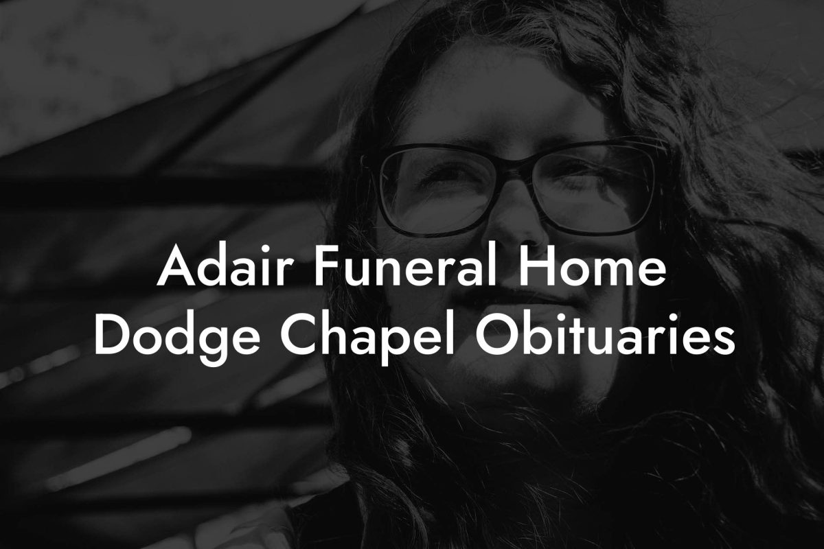 Adair Funeral Home Dodge Chapel Obituaries