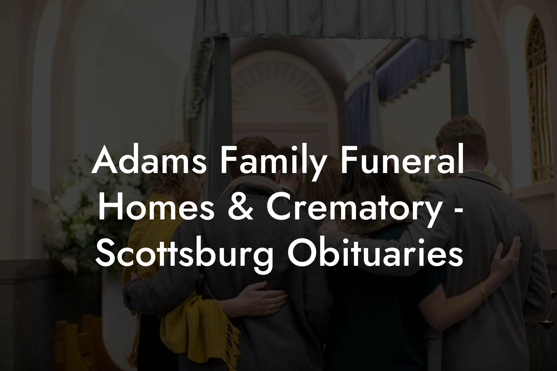 Adams Family Funeral Homes & Crematory - Scottsburg Obituaries