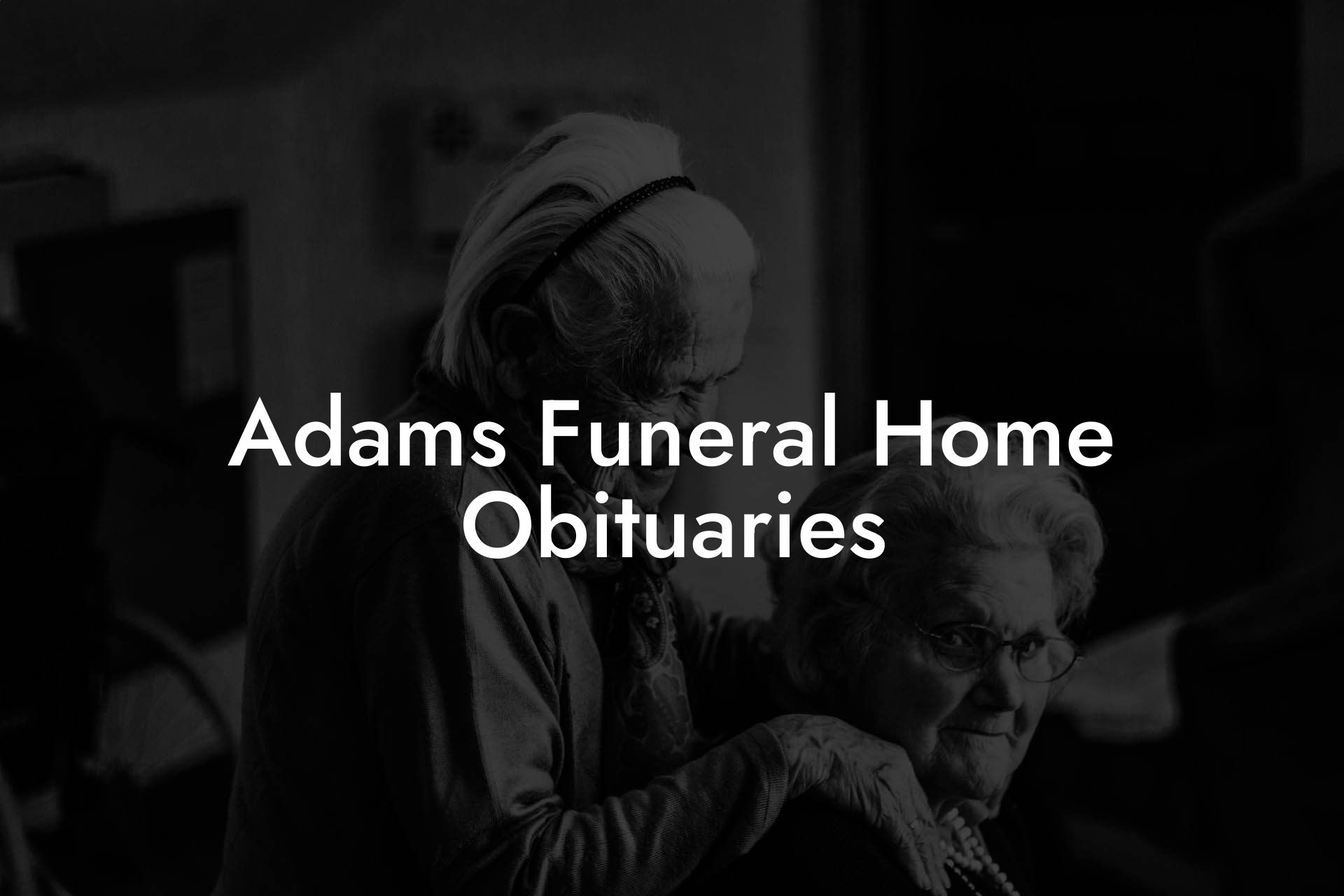 Adams Funeral Home Obituaries
