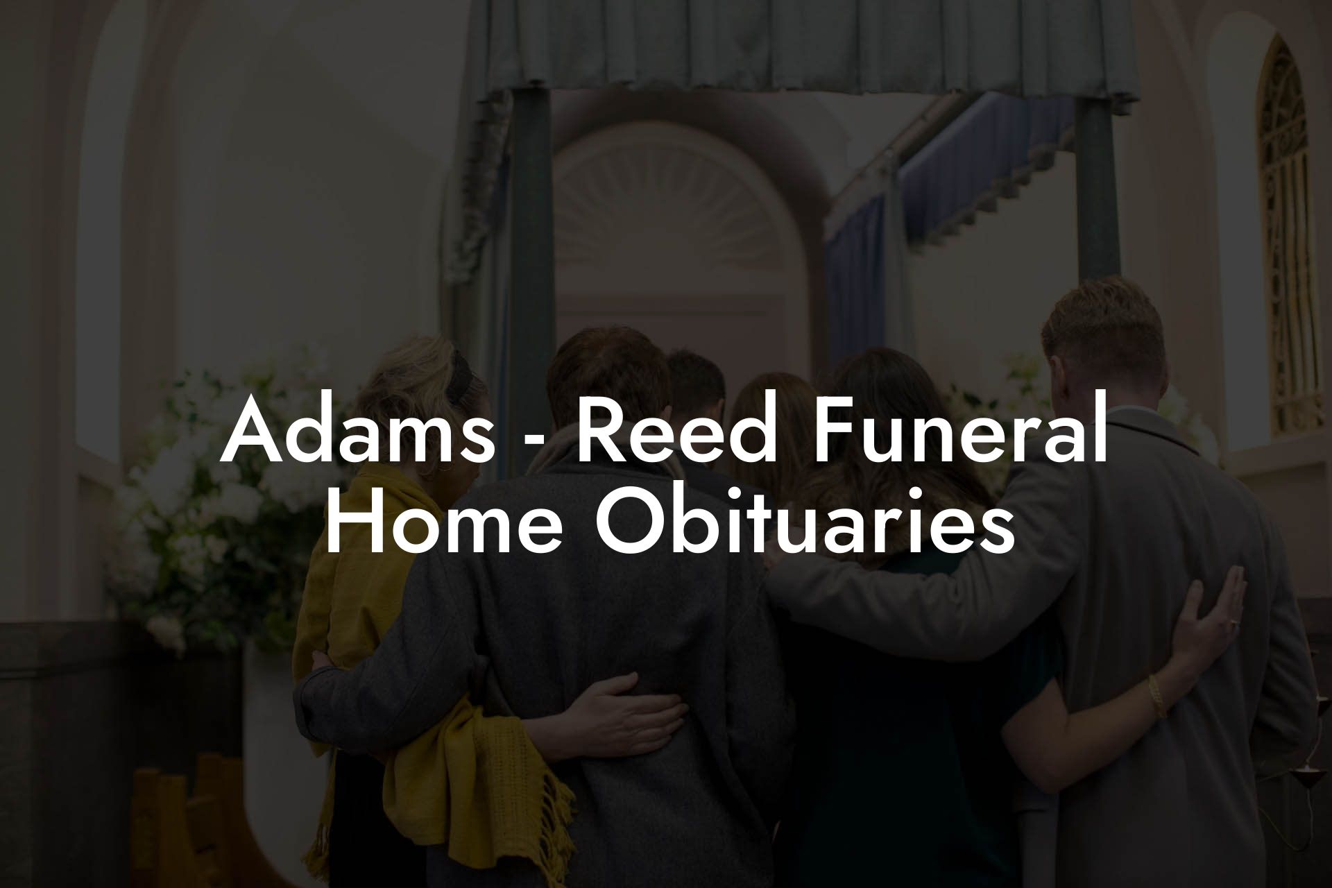 Adams Reed Funeral Home Obituaries Eulogy Assistant