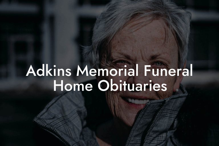 Adkins Memorial Funeral Home Obituaries - Eulogy Assistant