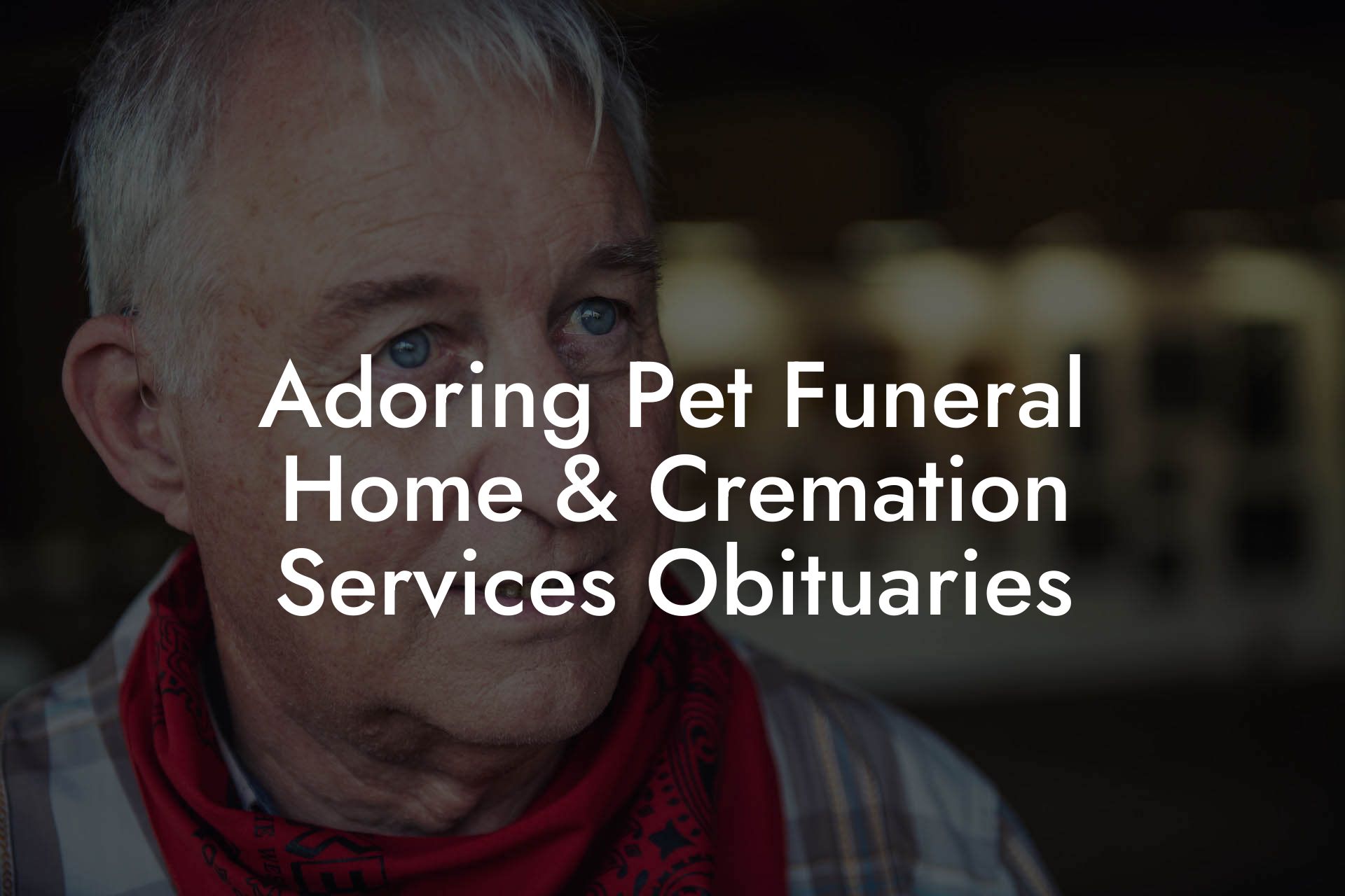 Adoring Pet Funeral Home & Cremation Services Obituaries