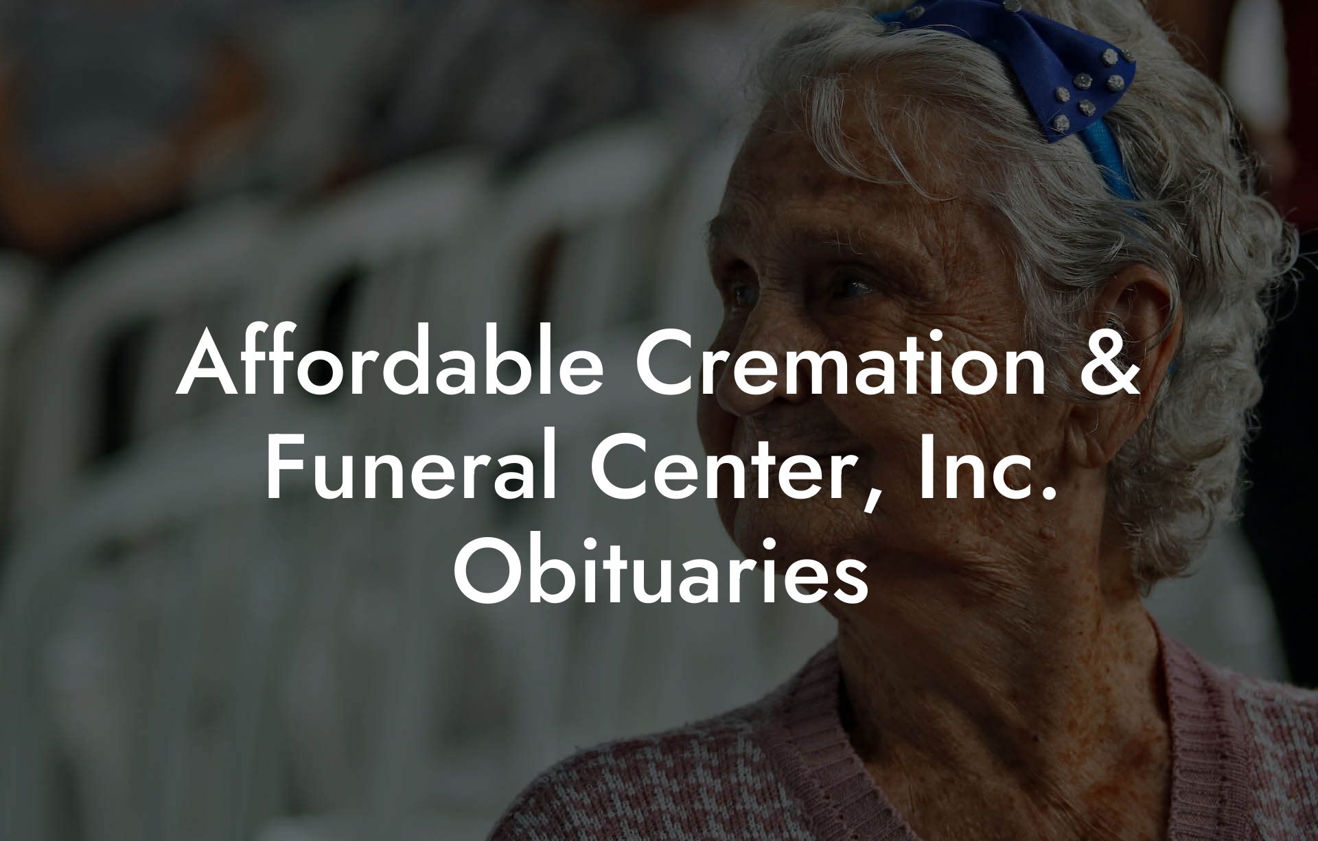 Affordable Cremation & Funeral Center, Inc. Obituaries