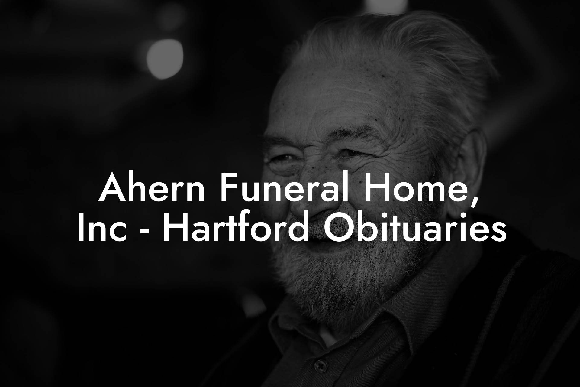 Ahern Funeral Home, Inc - Hartford Obituaries