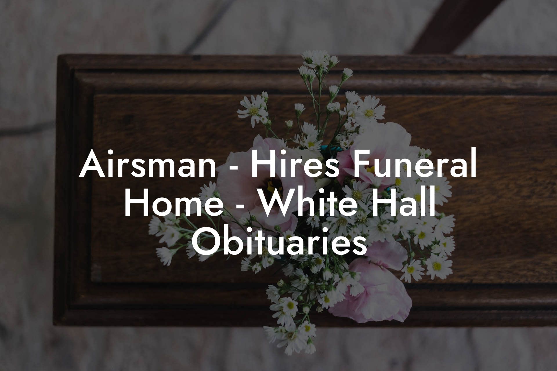 Airsman - Hires Funeral Home - White Hall Obituaries