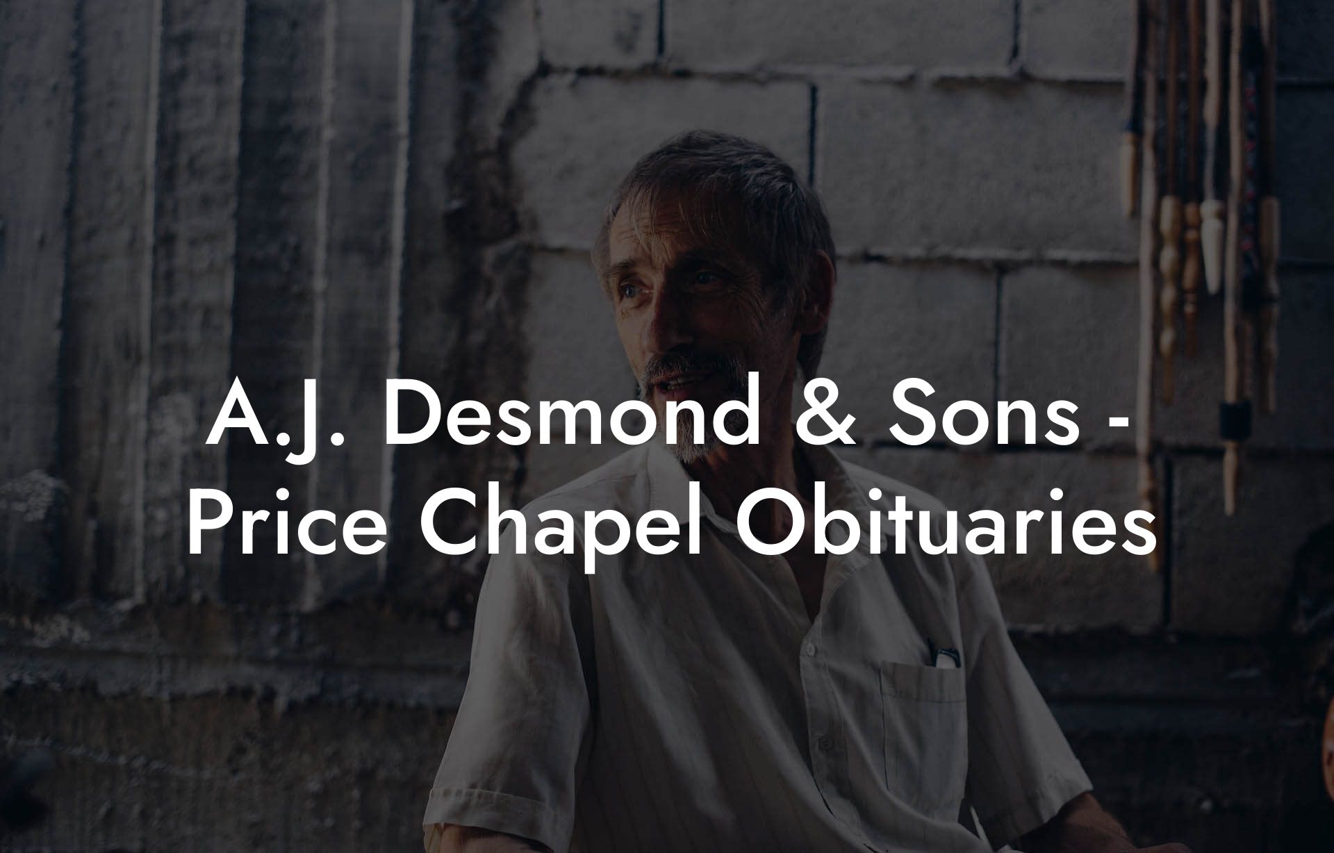A.J. Desmond & Sons - Price Chapel Obituaries