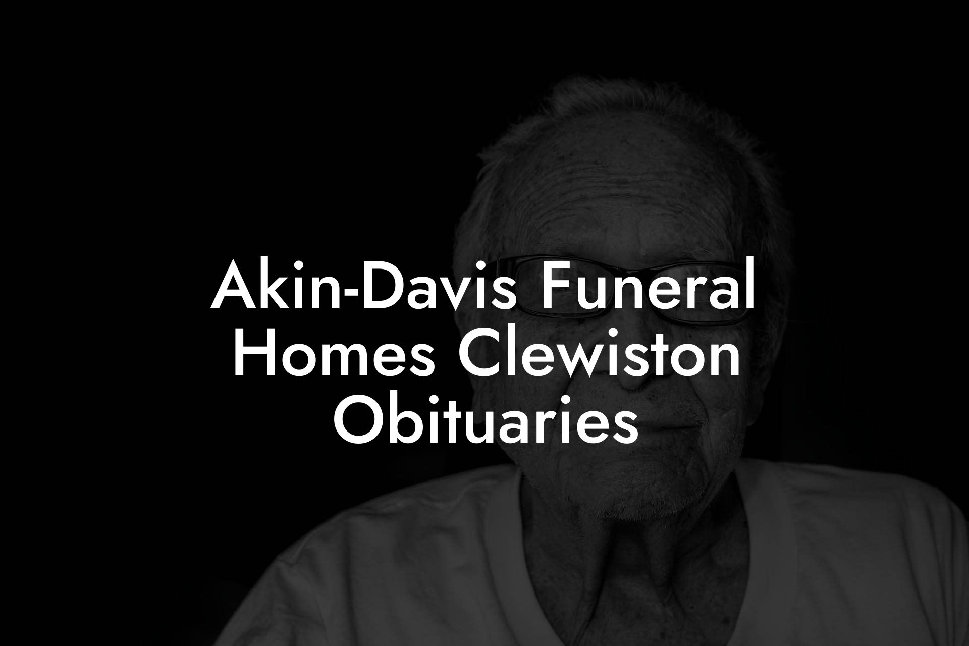 Akin-Davis Funeral Homes Clewiston Obituaries - Eulogy Assistant