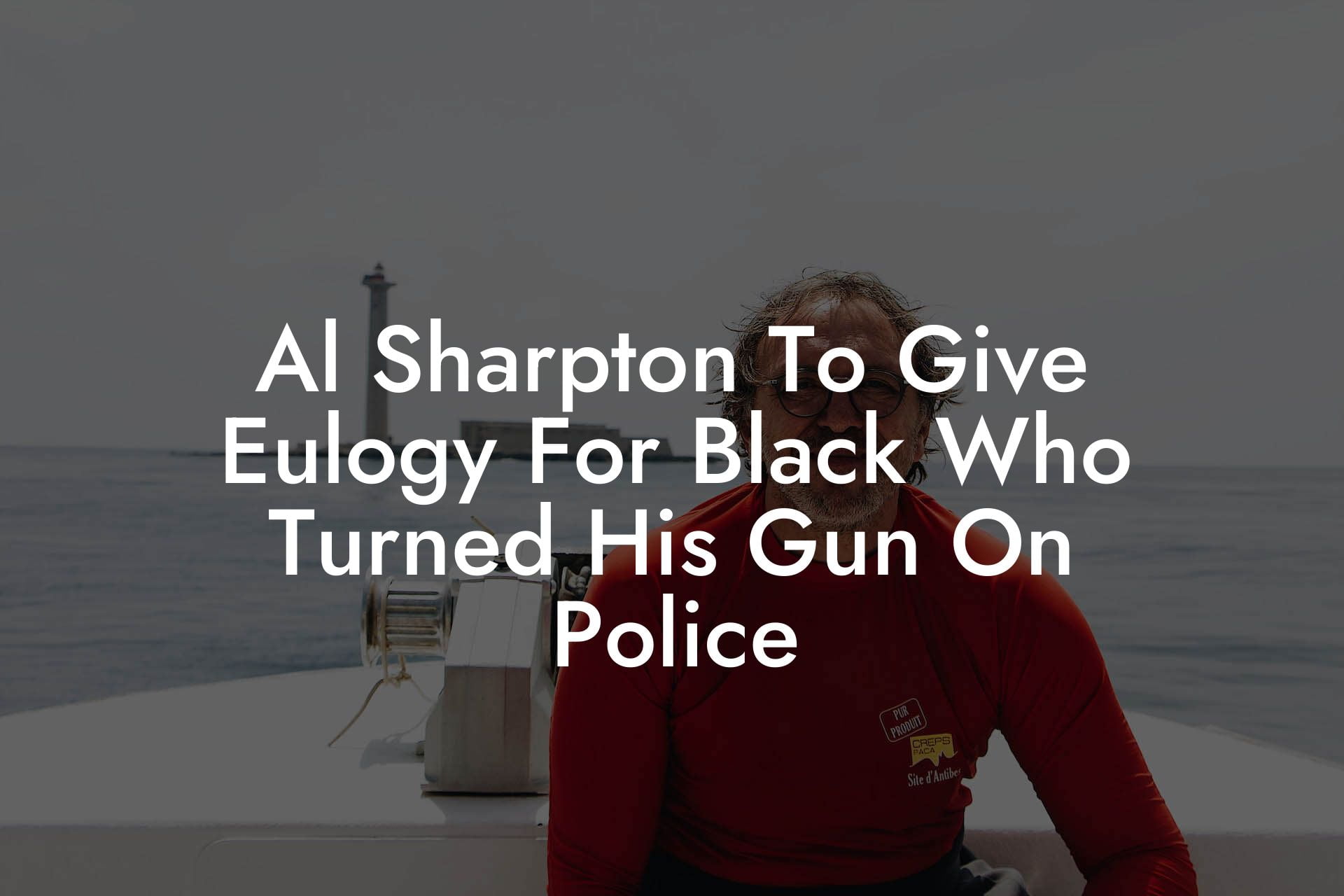 Al Sharpton To Give Eulogy For Black Who Turned His Gun On Police