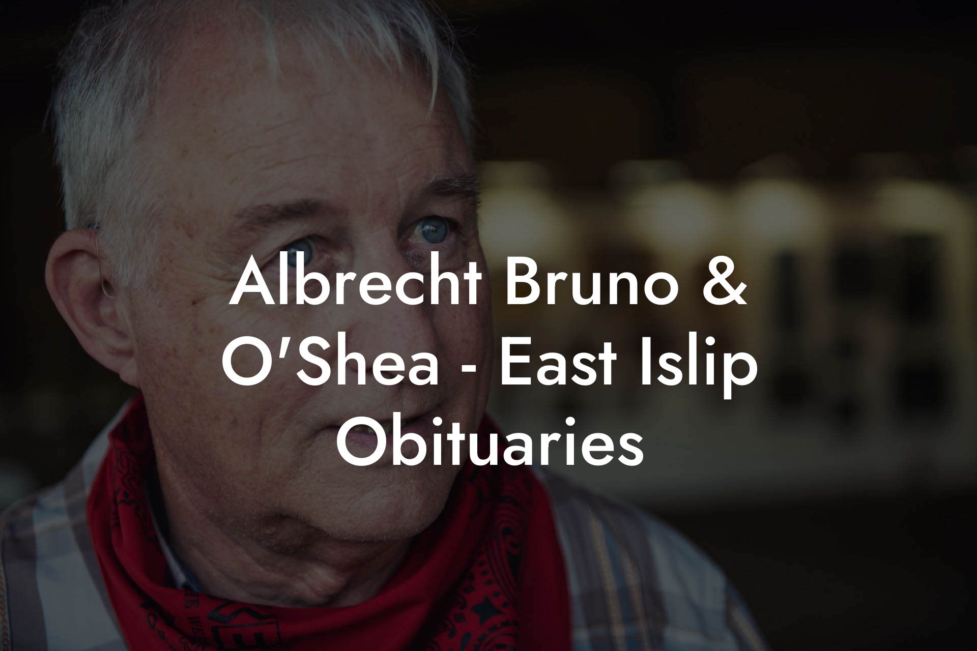 Albrecht Bruno & O'Shea - East Islip Obituaries
