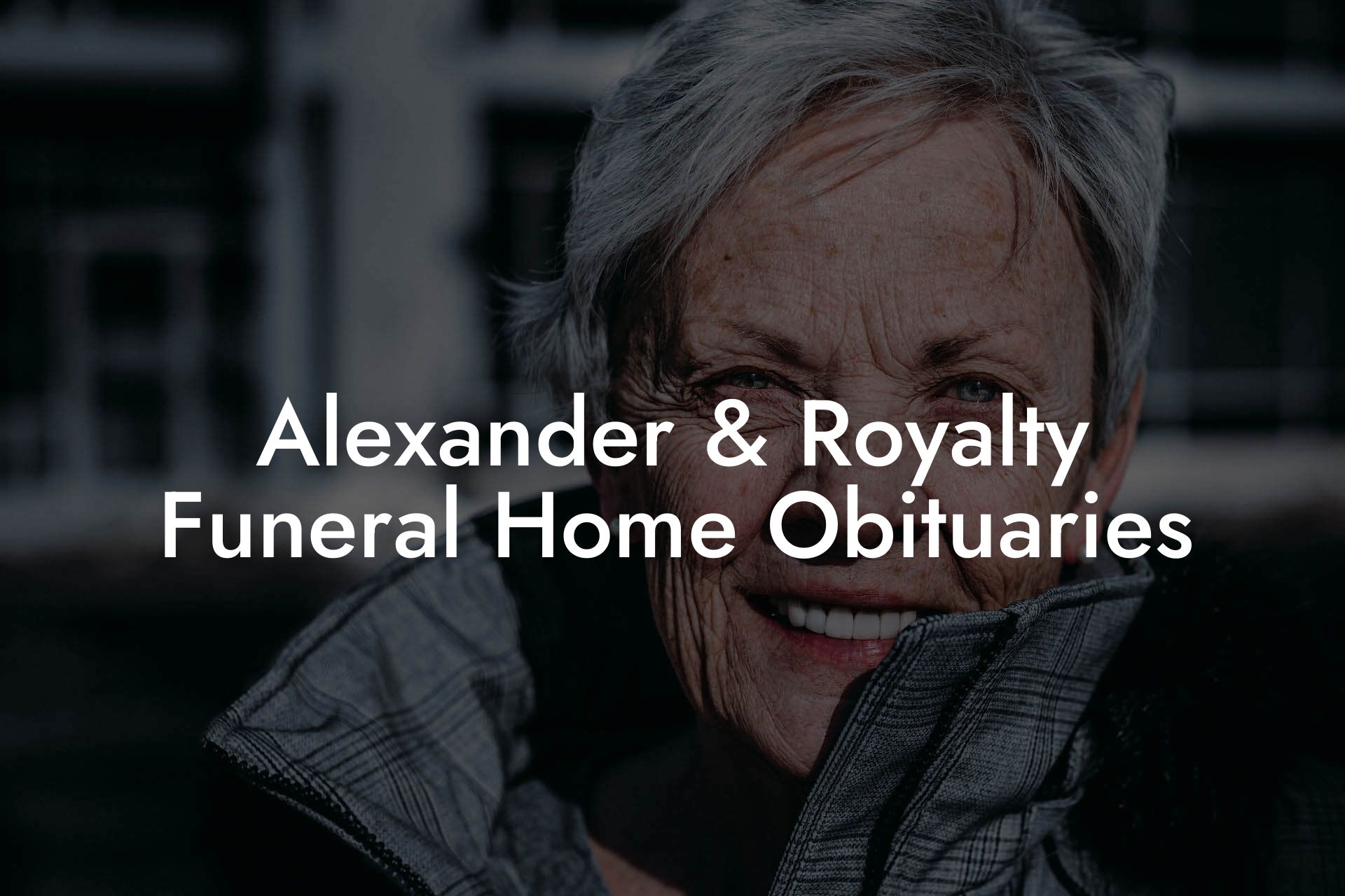 Alexander & Royalty Funeral Home Obituaries