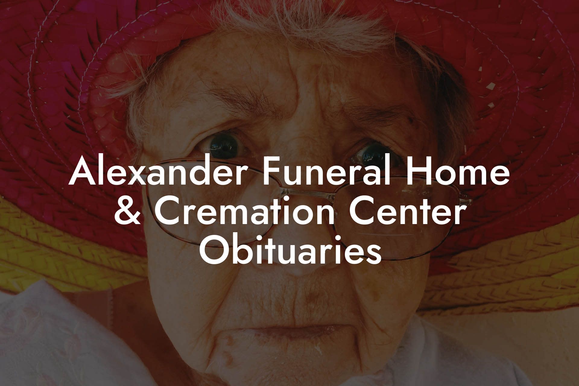 Alexander Funeral Home & Cremation Center Obituaries