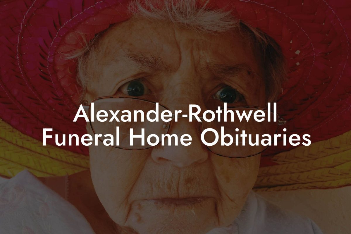 Alexander-Rothwell Funeral Home Obituaries