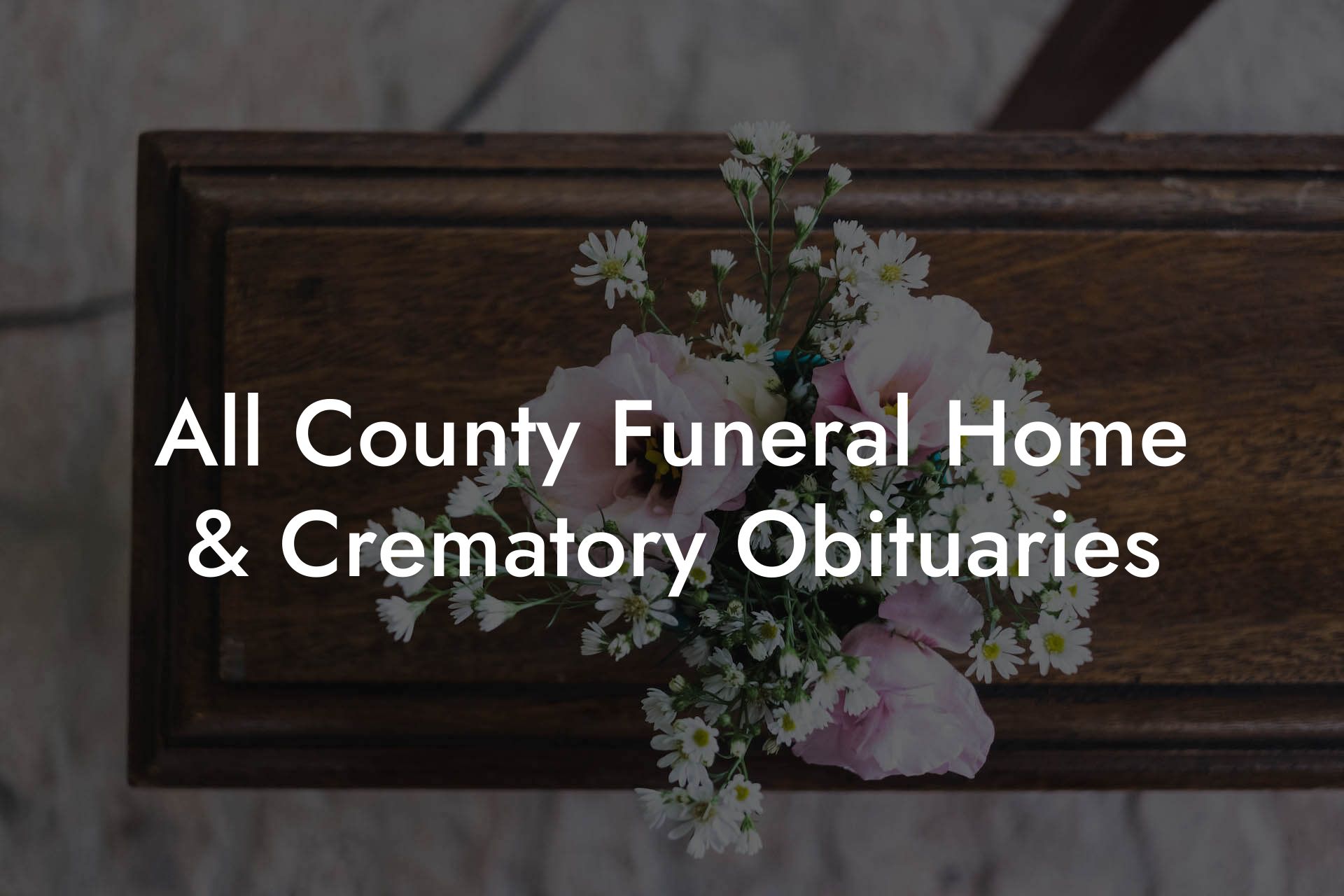 All County Funeral Home & Crematory Obituaries