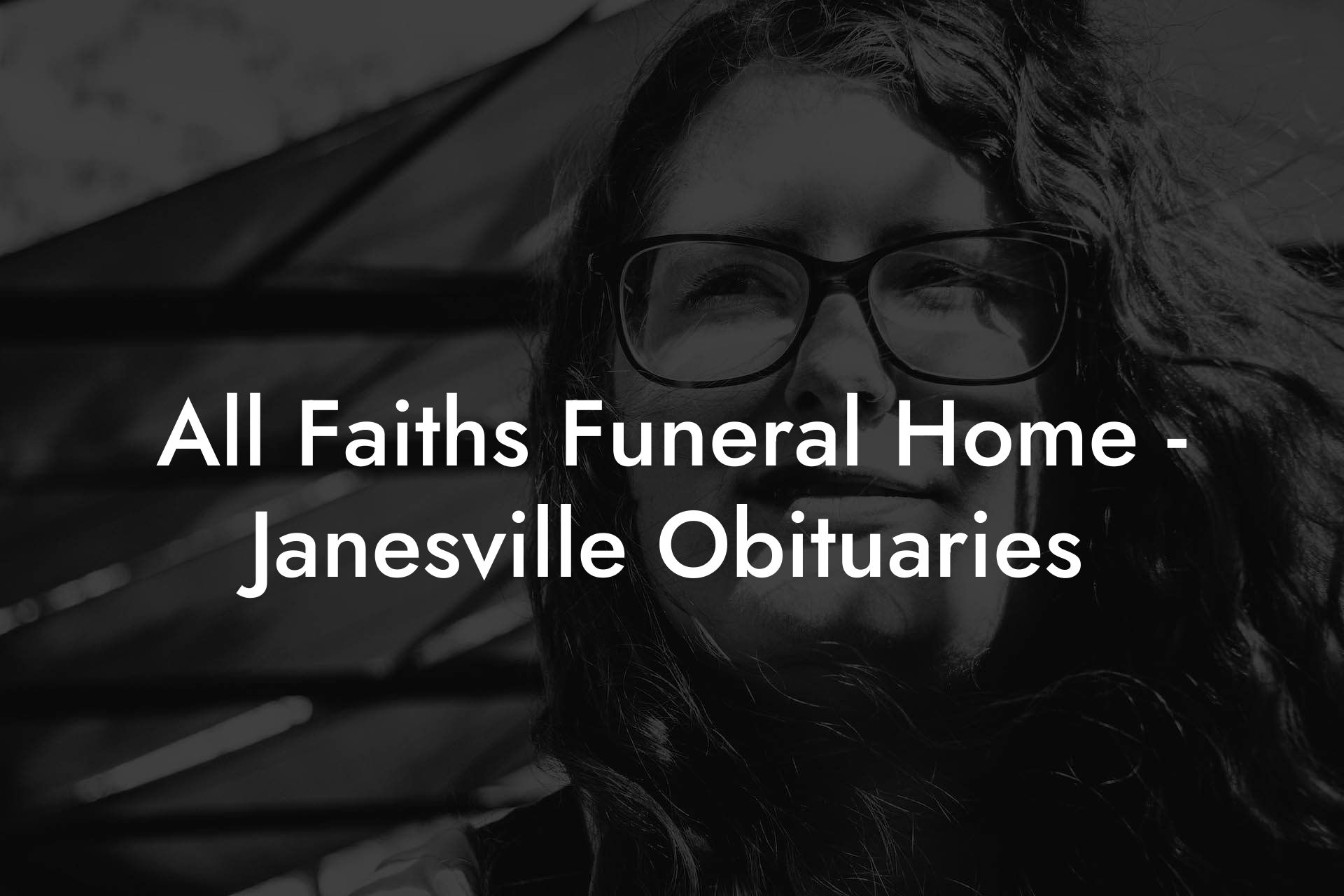 All Faiths Funeral Home - Janesville Obituaries